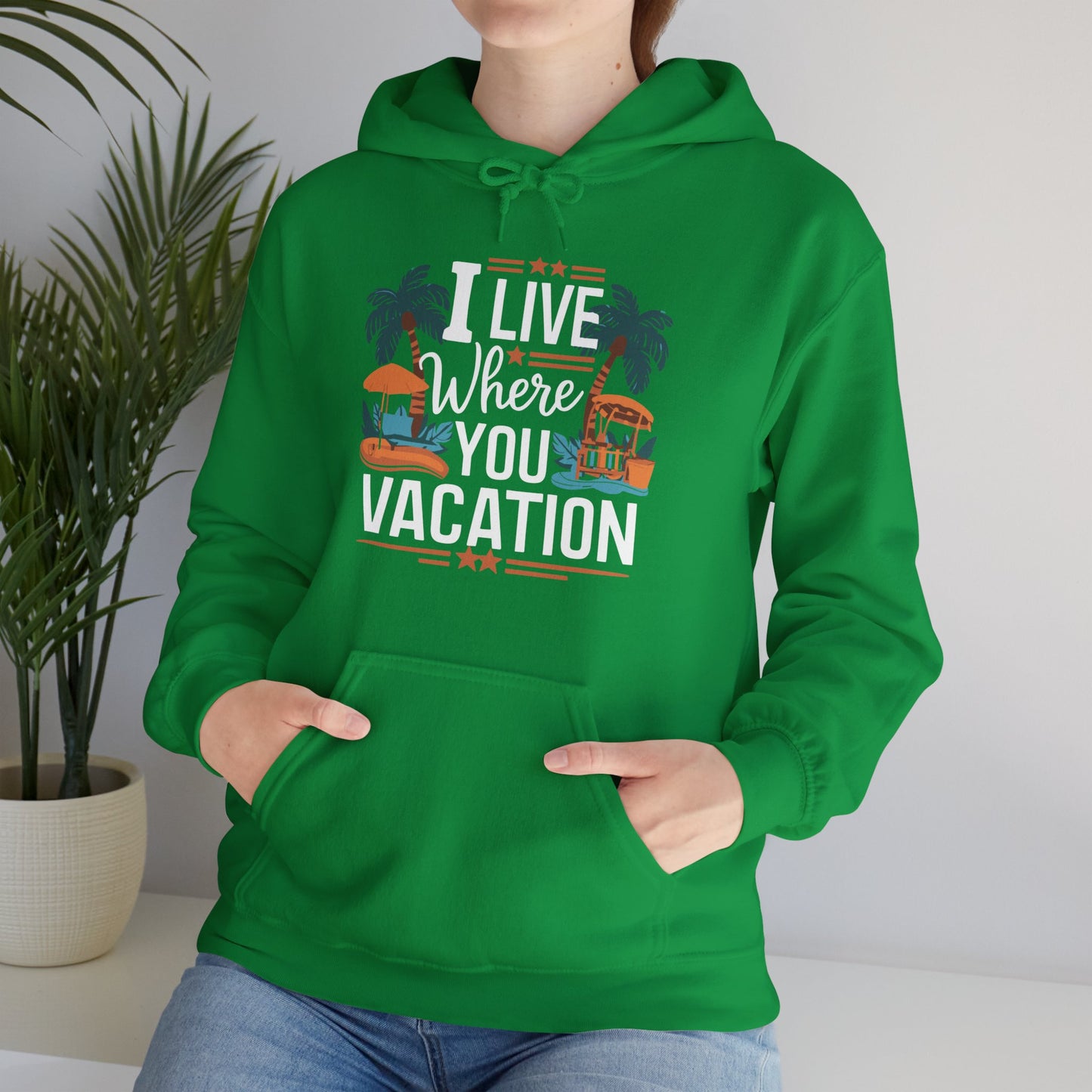I Live Where You Vacation - Unisex Hooded Sweatshirt