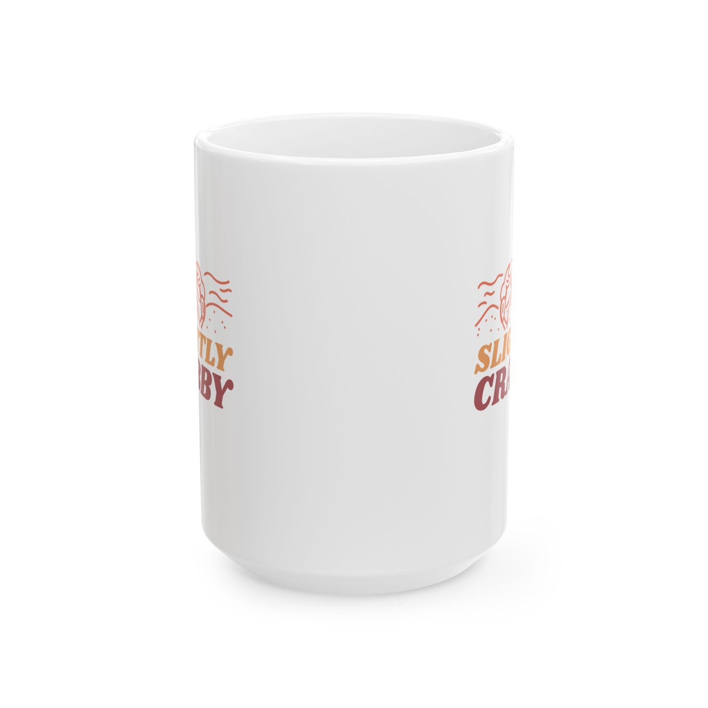 Slightly Crabby Ceramic Mug (11oz, 15oz)