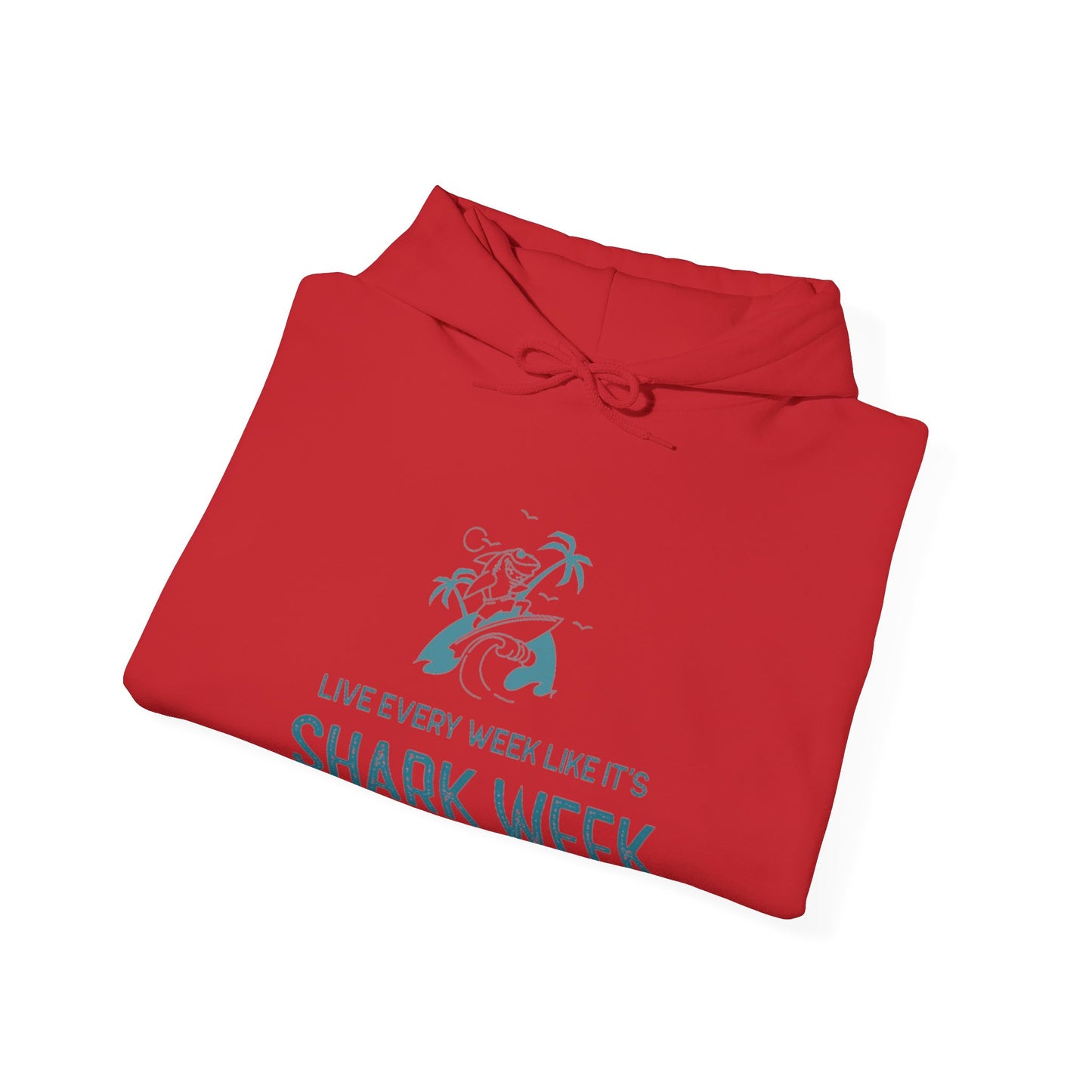 Live Every Week like its shark Week Hooded Sweatshirt