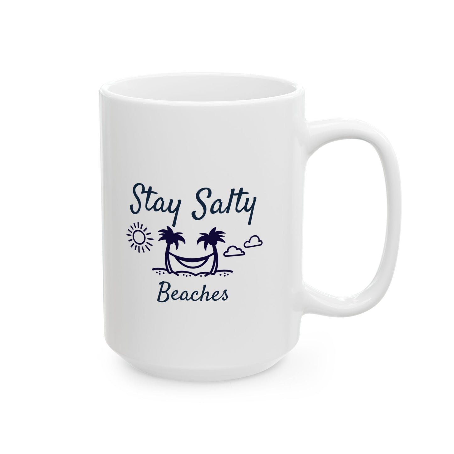 Stay Salty Beaches Ceramic Mug, (11oz, 15oz)