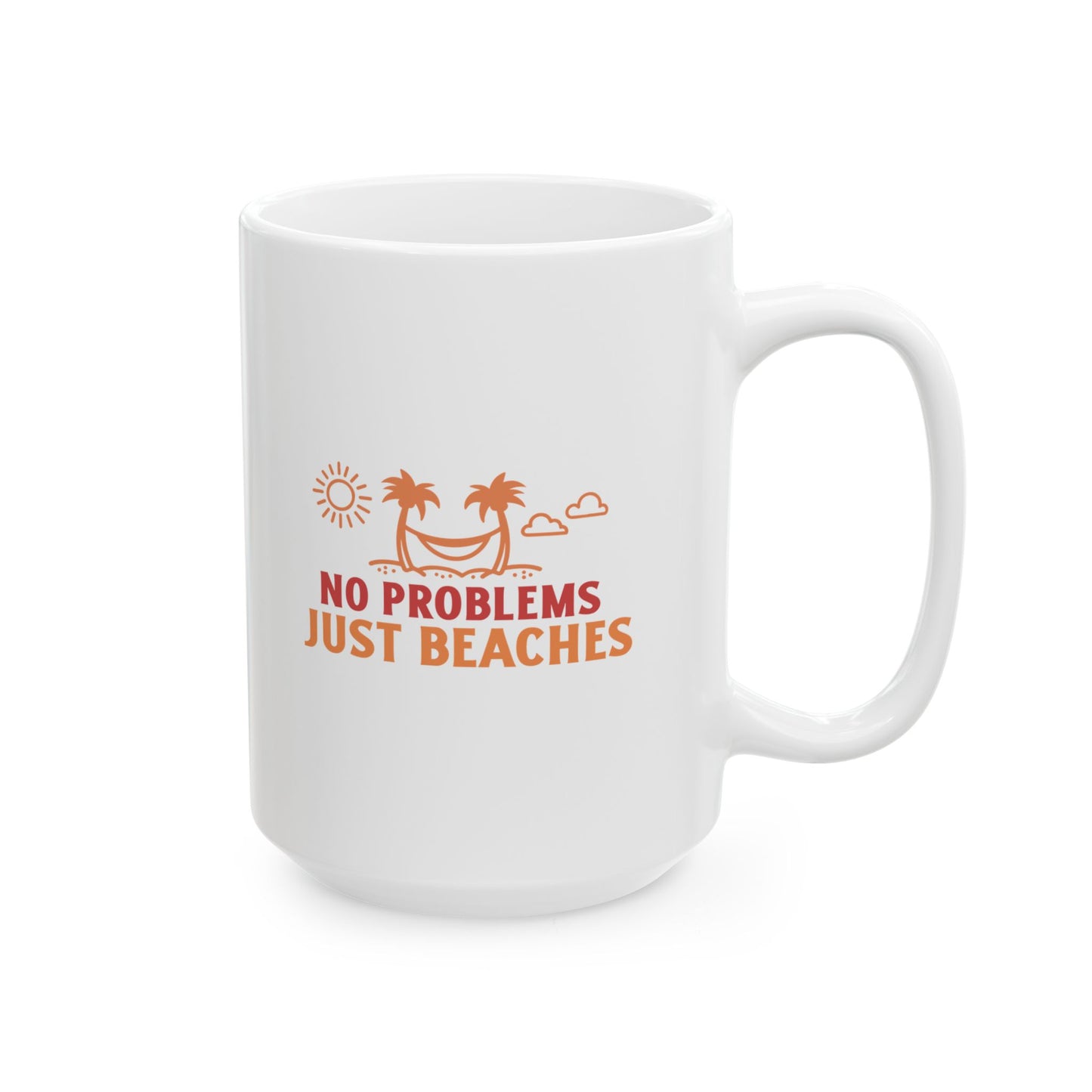 No Problems Just Beaches Ceramic Mug, (11oz, 15oz)
