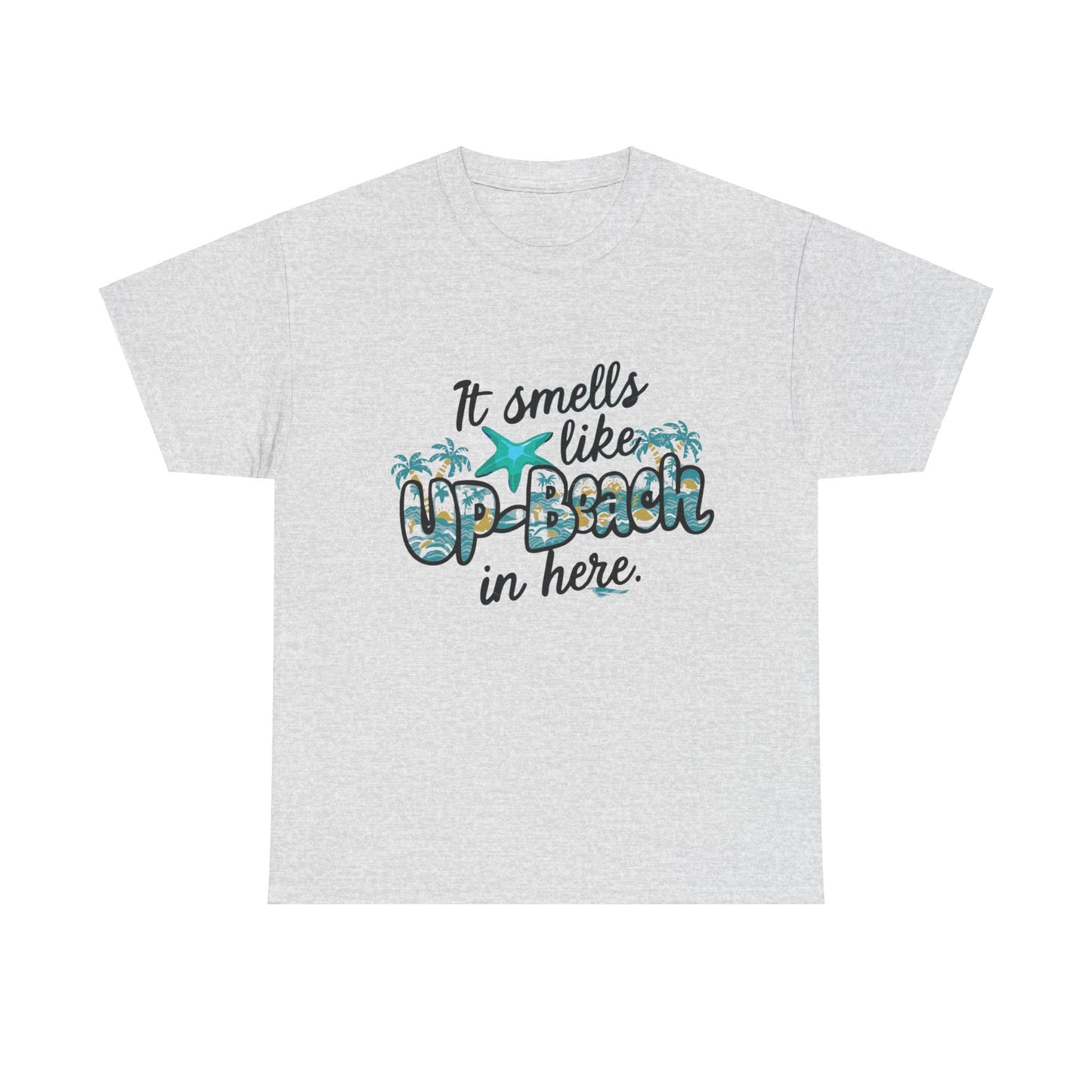 It Smells like Up-Beach in here- Unisex Cotton Tee Shirt