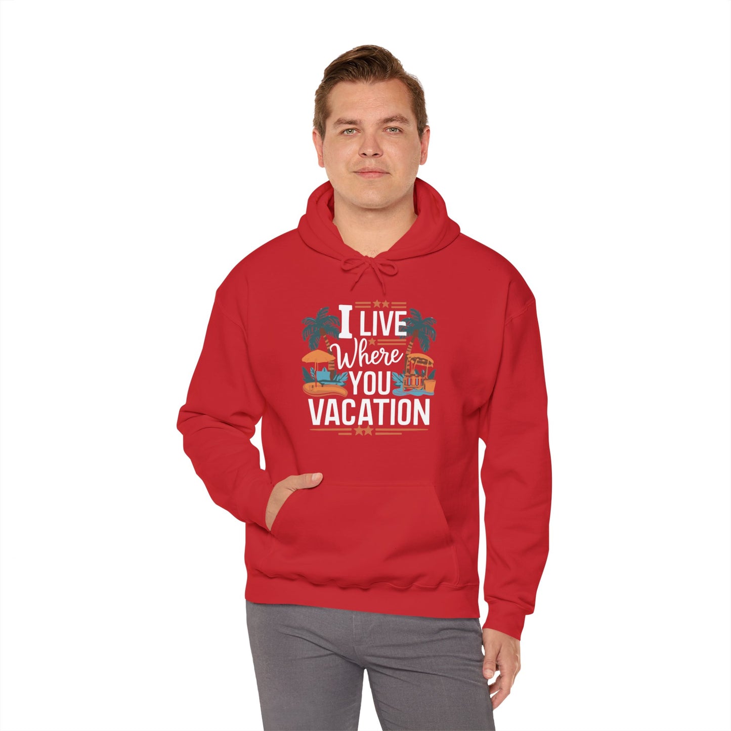 I Live Where You Vacation - Unisex Hooded Sweatshirt