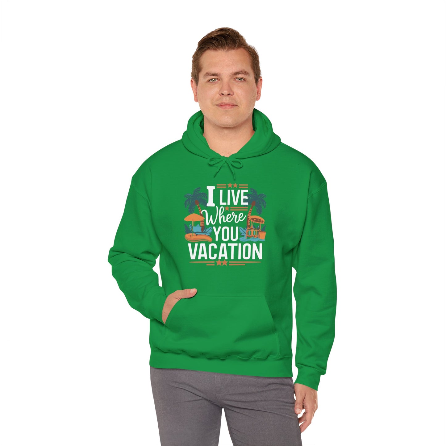 I Live Where You Vacation - Unisex Hooded Sweatshirt