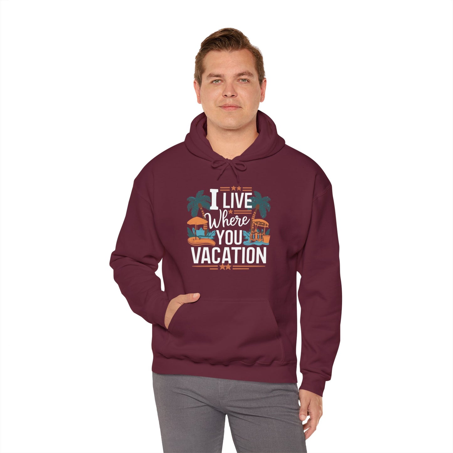 I Live Where You Vacation - Unisex Hooded Sweatshirt