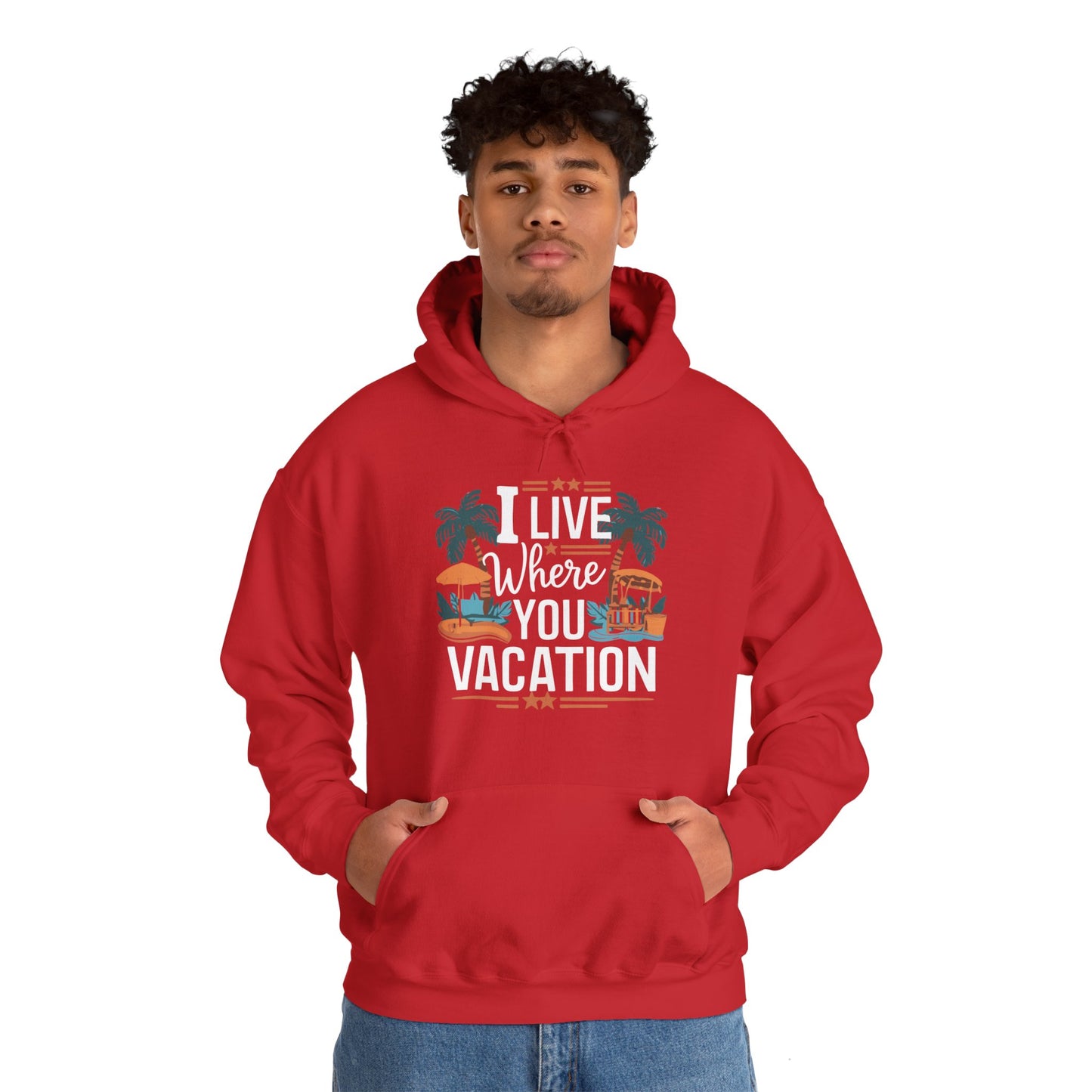 I Live Where You Vacation - Unisex Hooded Sweatshirt