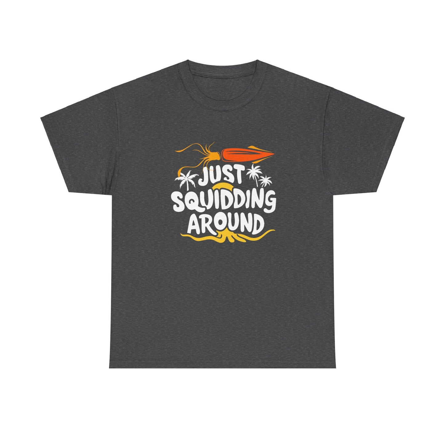 Just Squidding Around - Unisex Heavy Cotton Tee