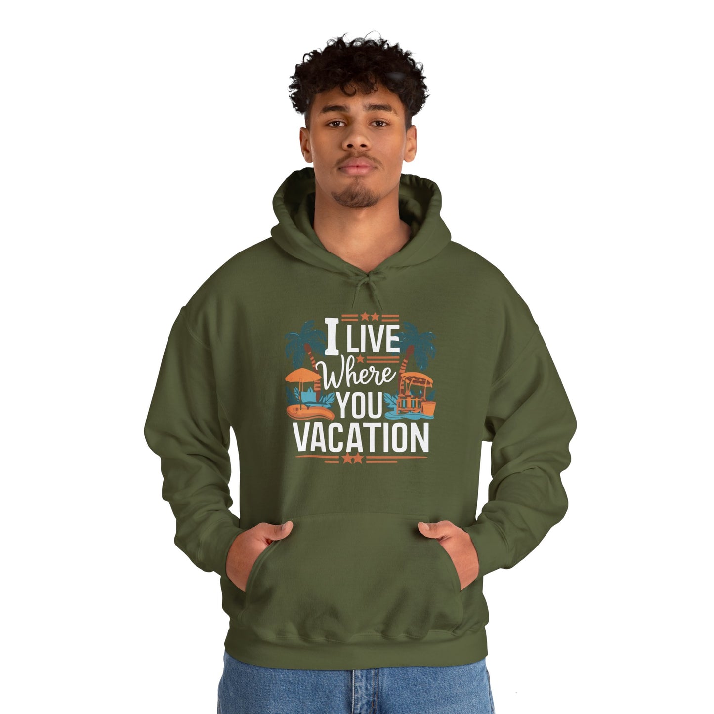 I Live Where You Vacation - Unisex Hooded Sweatshirt