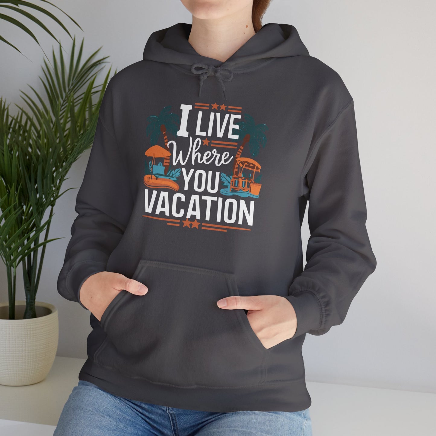 I Live Where You Vacation - Unisex Hooded Sweatshirt