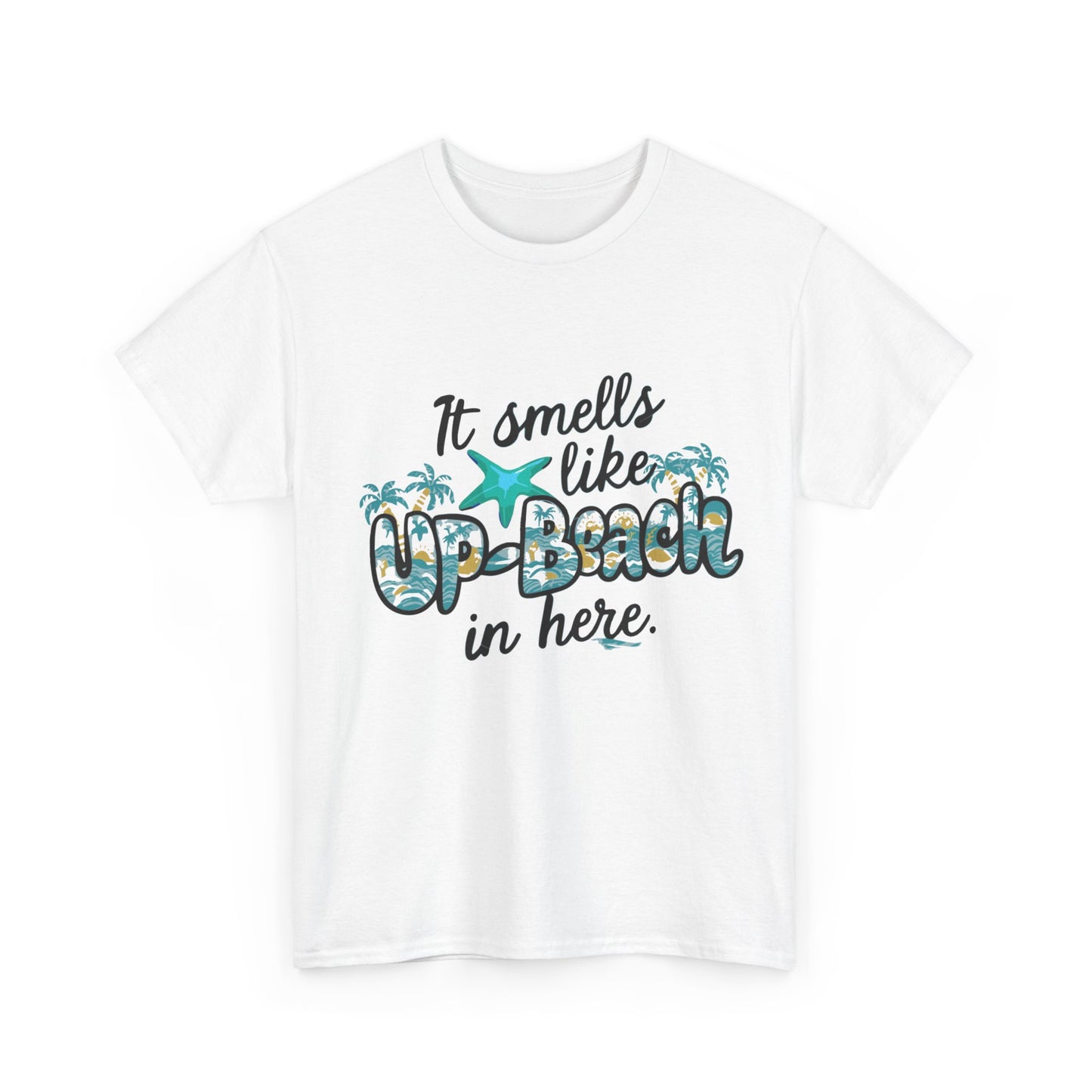 It Smells like Up-Beach in here- Unisex Cotton Tee Shirt