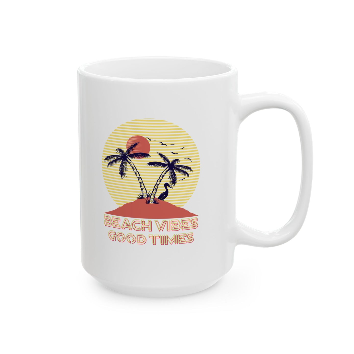 Beach Vibes Good Times Ceramic Mug, (11oz, 15oz)