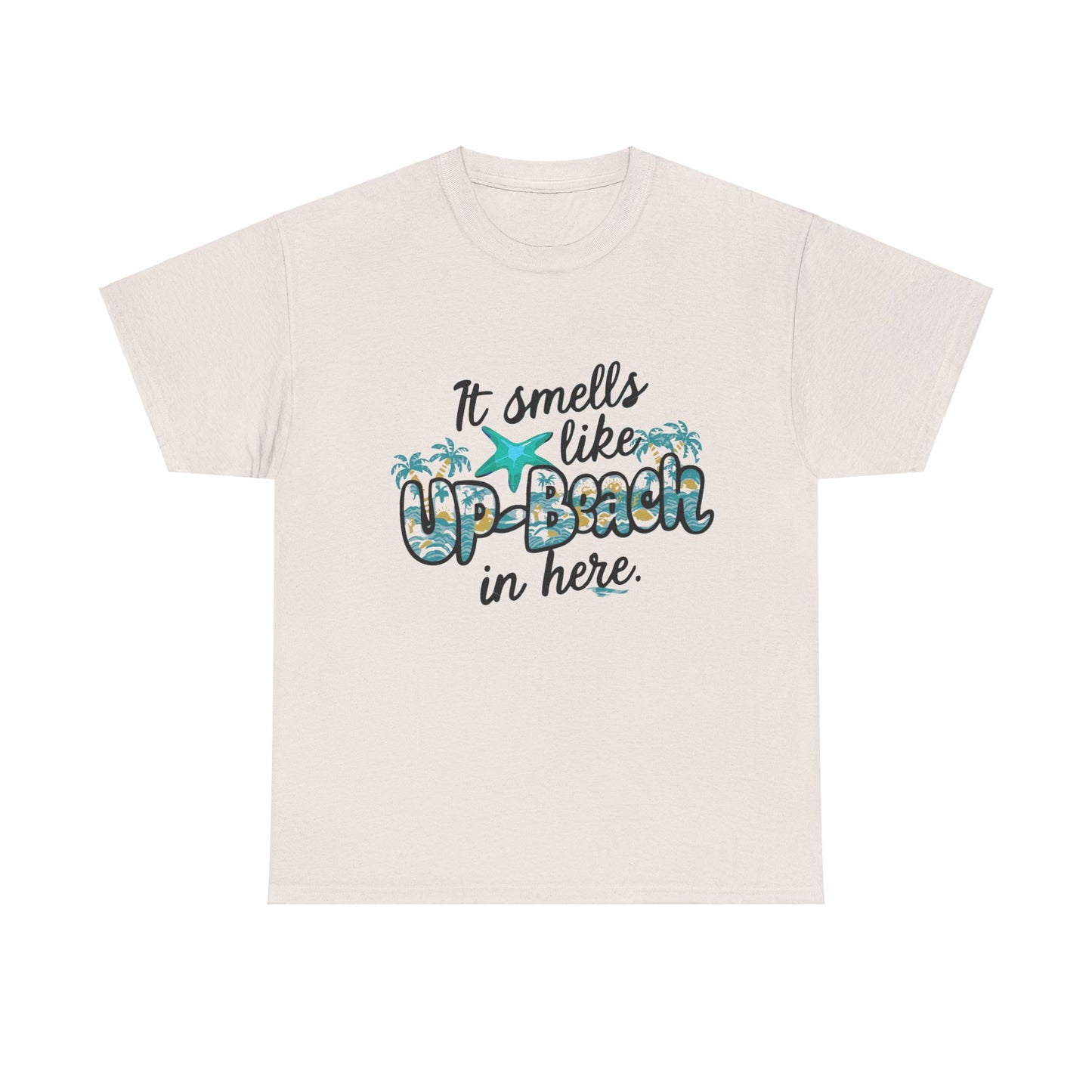 It Smells like Up-Beach in here- Unisex Cotton Tee Shirt