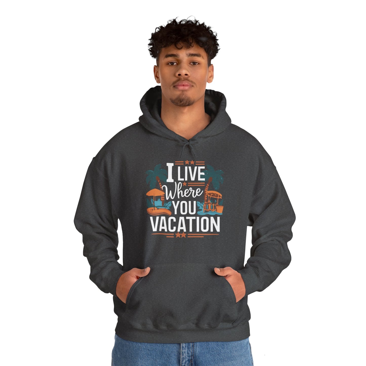 I Live Where You Vacation - Unisex Hooded Sweatshirt