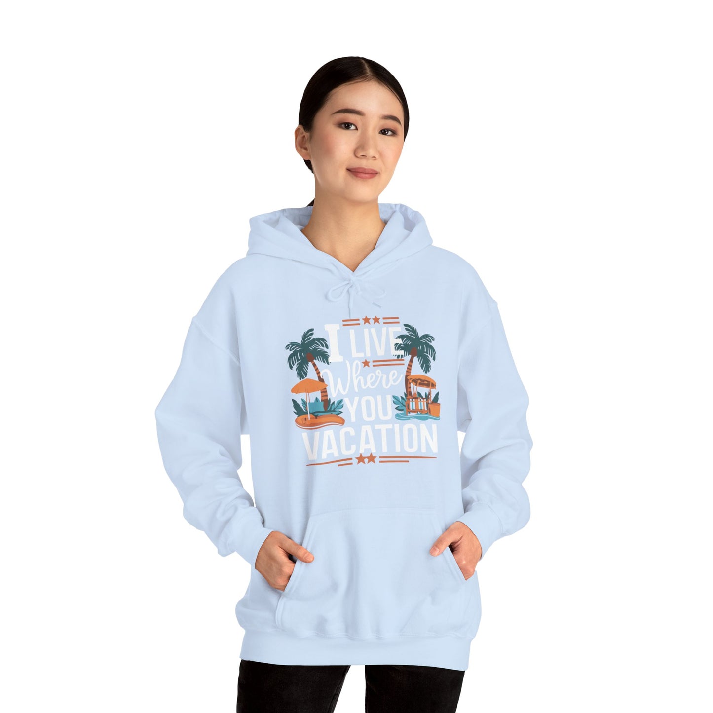 I Live Where You Vacation - Unisex Hooded Sweatshirt
