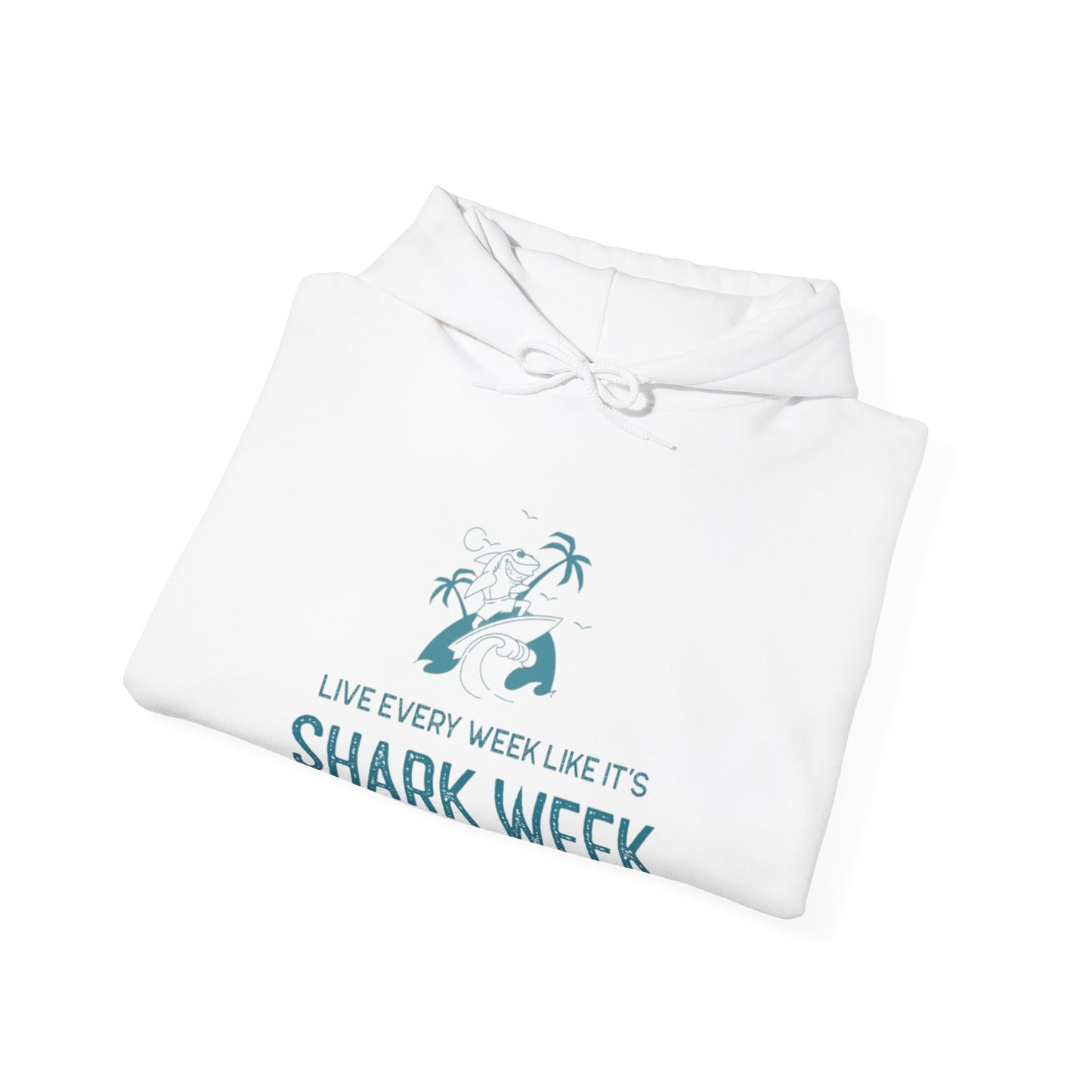 Live Every Week like its shark Week Hooded Sweatshirt