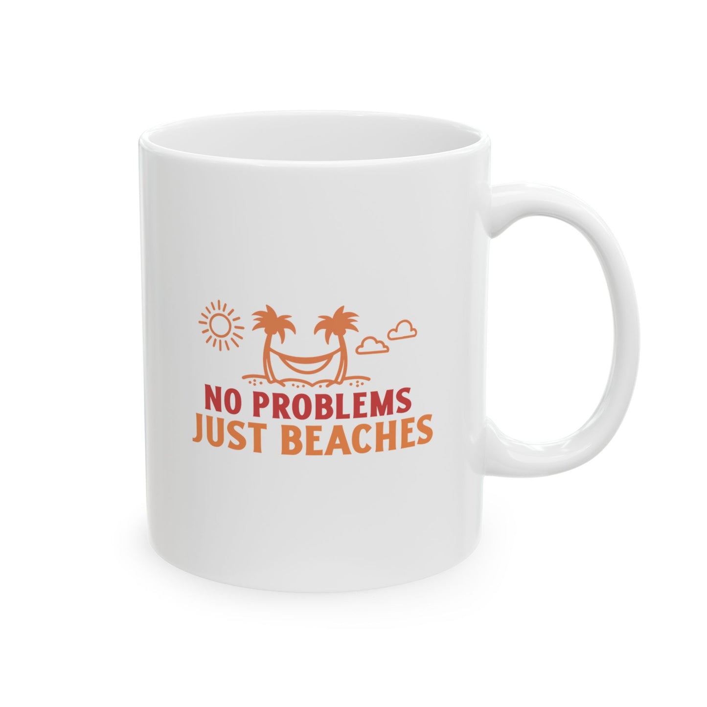 No Problems Just Beaches Ceramic Mug, (11oz, 15oz)