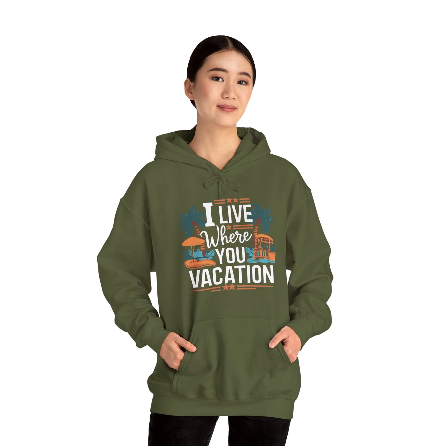 I Live Where You Vacation - Unisex Hooded Sweatshirt