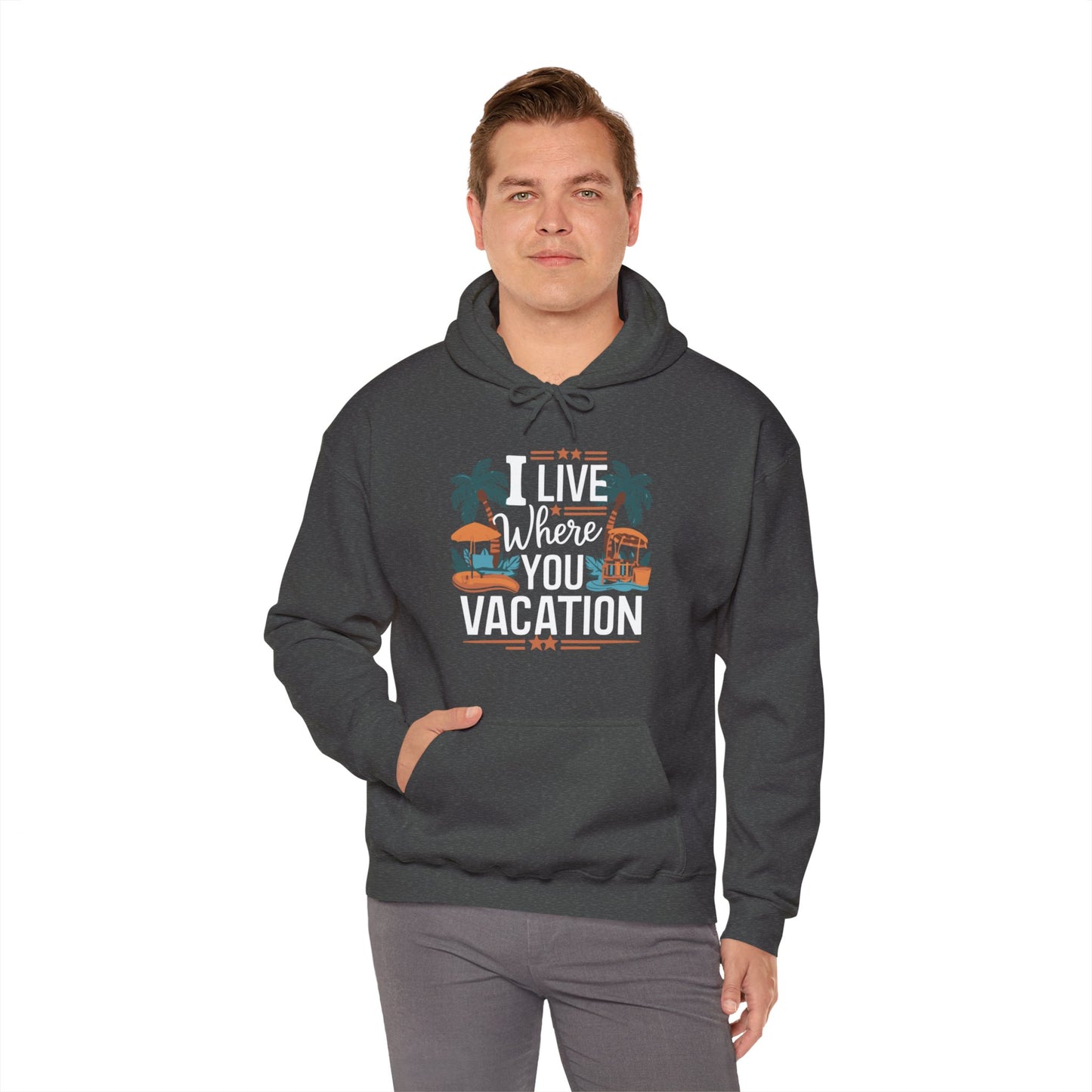 I Live Where You Vacation - Unisex Hooded Sweatshirt