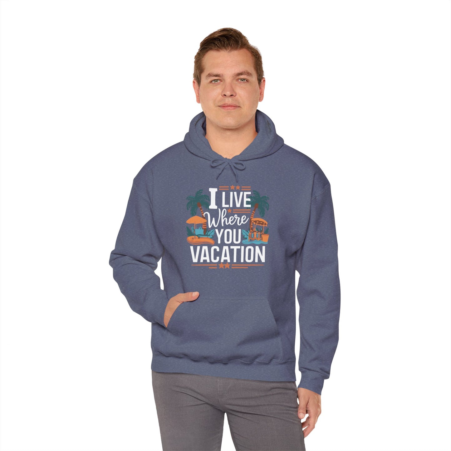 I Live Where You Vacation - Unisex Hooded Sweatshirt