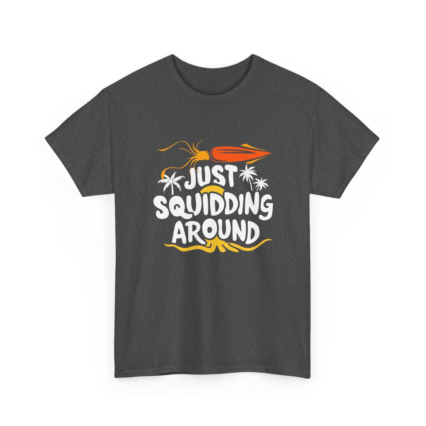 Just Squidding Around - Unisex Heavy Cotton Tee