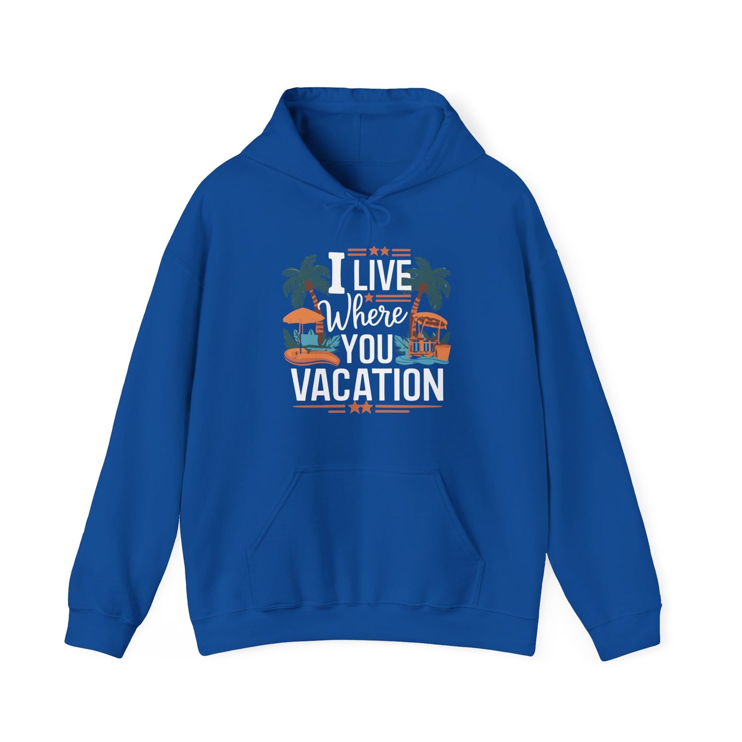 I Live Where You Vacation - Unisex Hooded Sweatshirt
