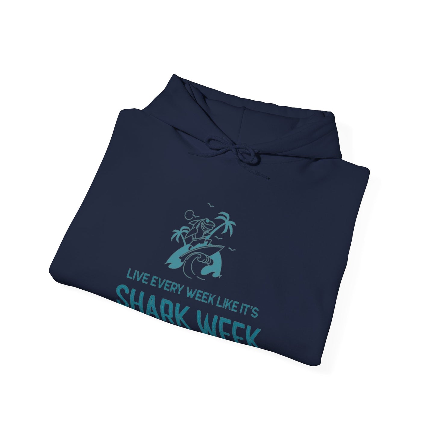 Live Every Week like its shark Week Hooded Sweatshirt