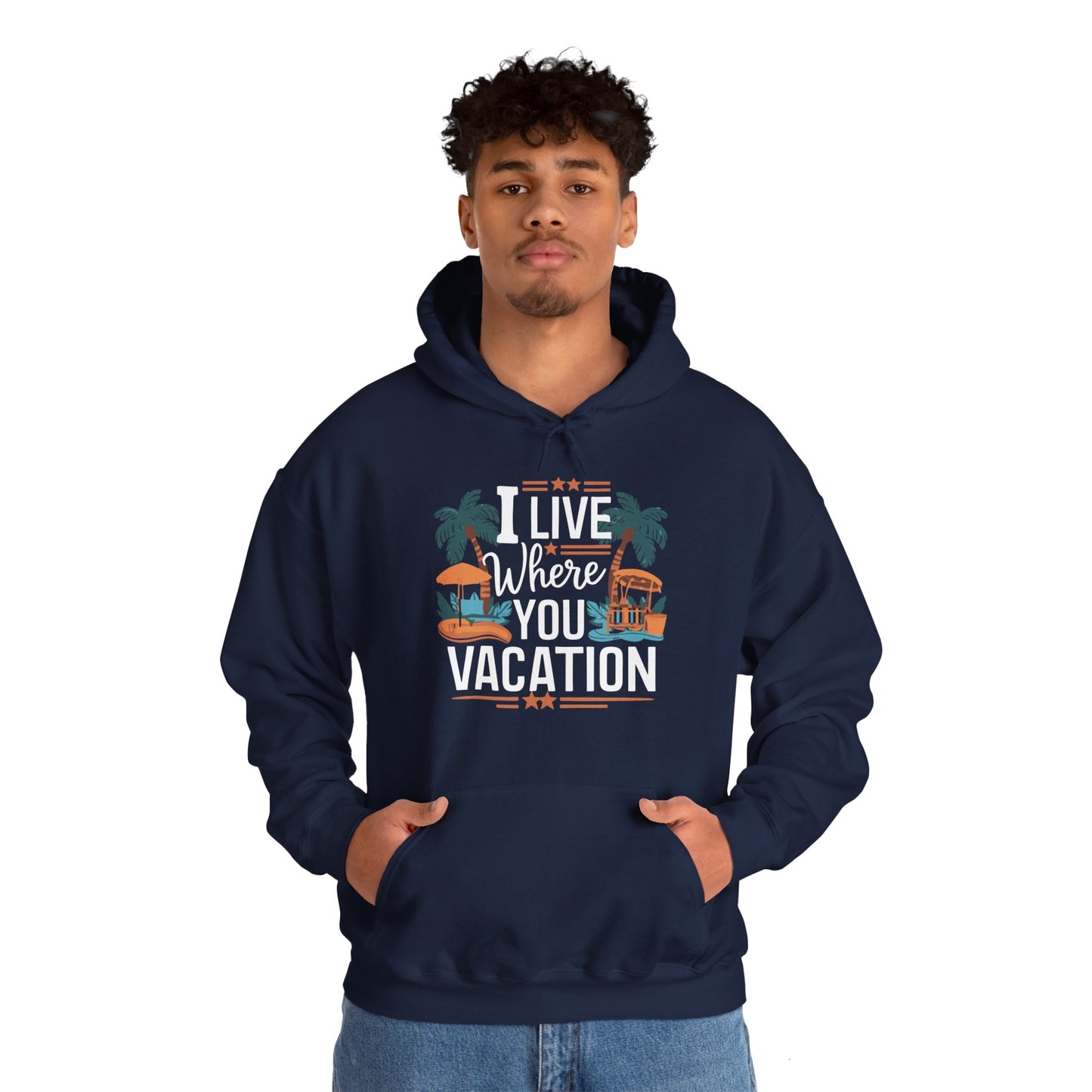 I Live Where You Vacation - Unisex Hooded Sweatshirt