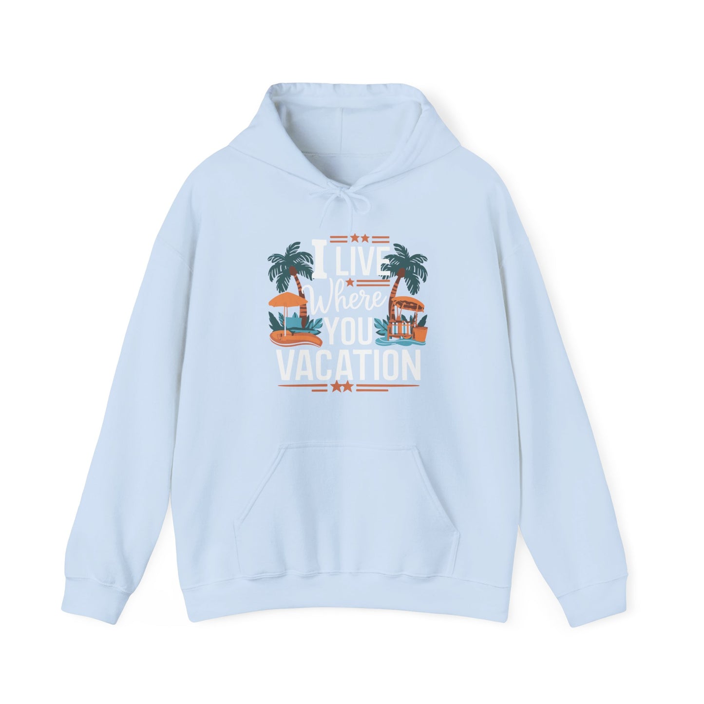 I Live Where You Vacation - Unisex Hooded Sweatshirt