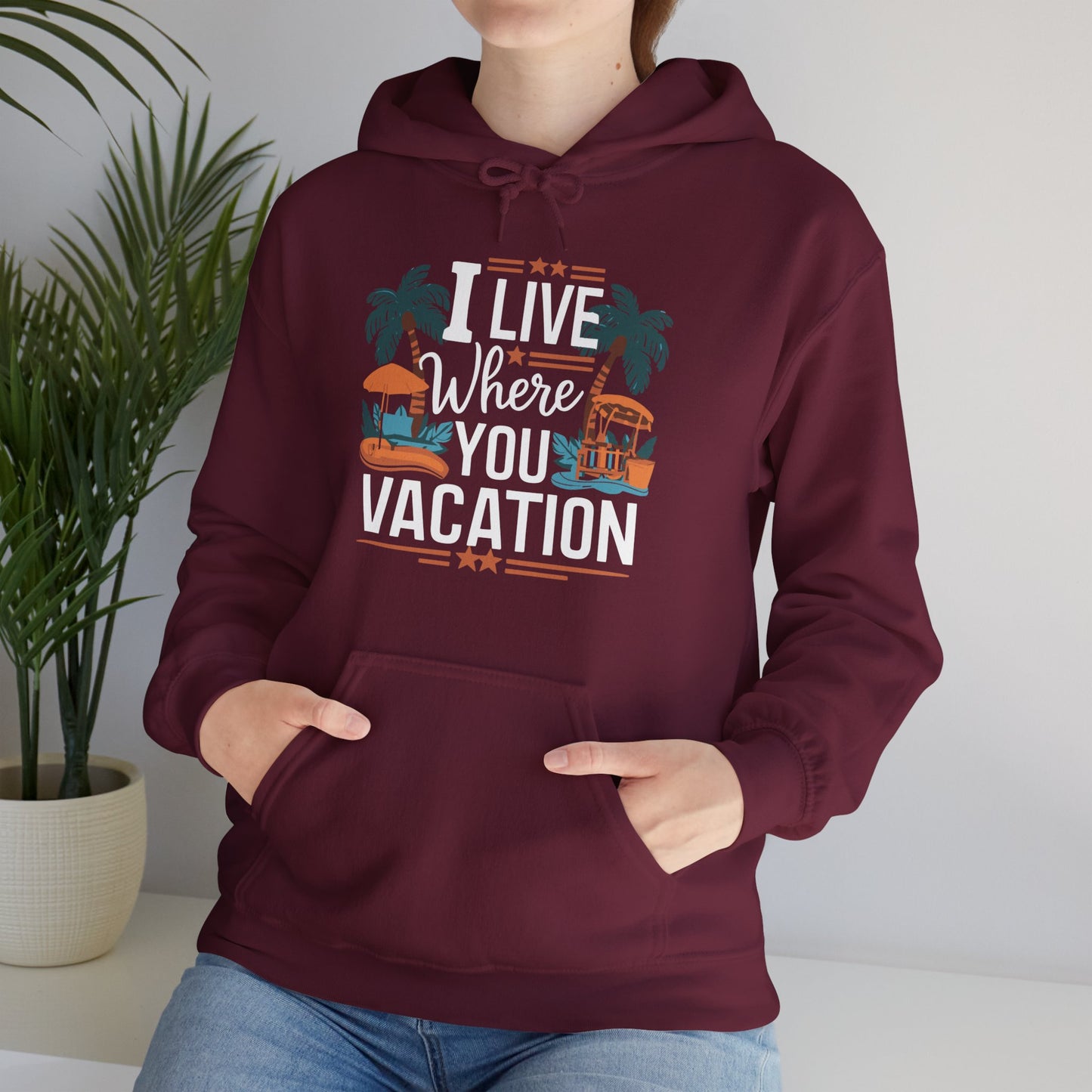 I Live Where You Vacation - Unisex Hooded Sweatshirt