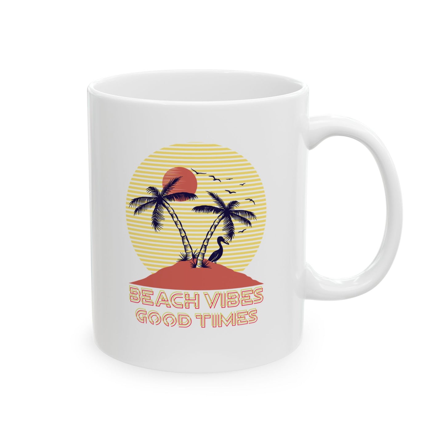 Beach Vibes Good Times Ceramic Mug, (11oz, 15oz)