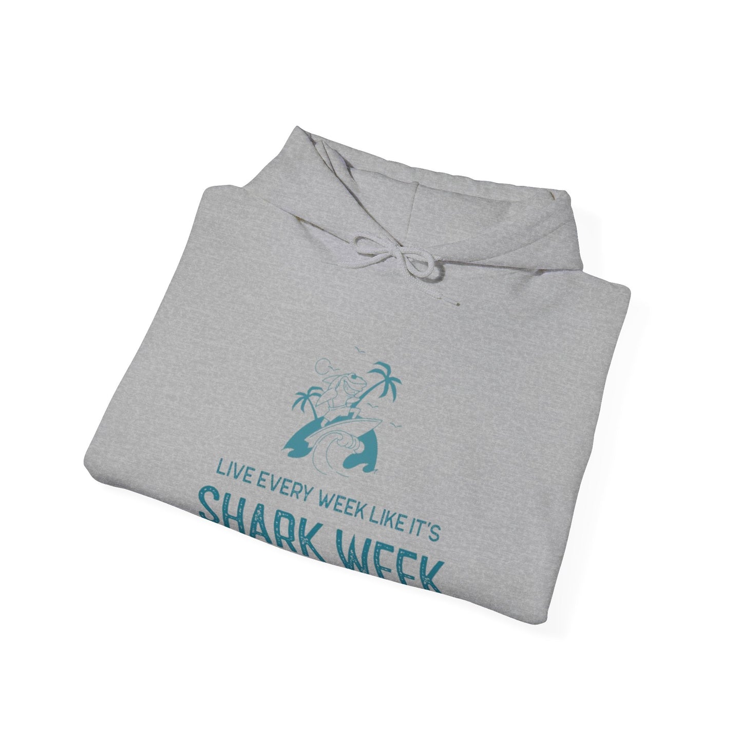 Live Every Week like its shark Week Hooded Sweatshirt