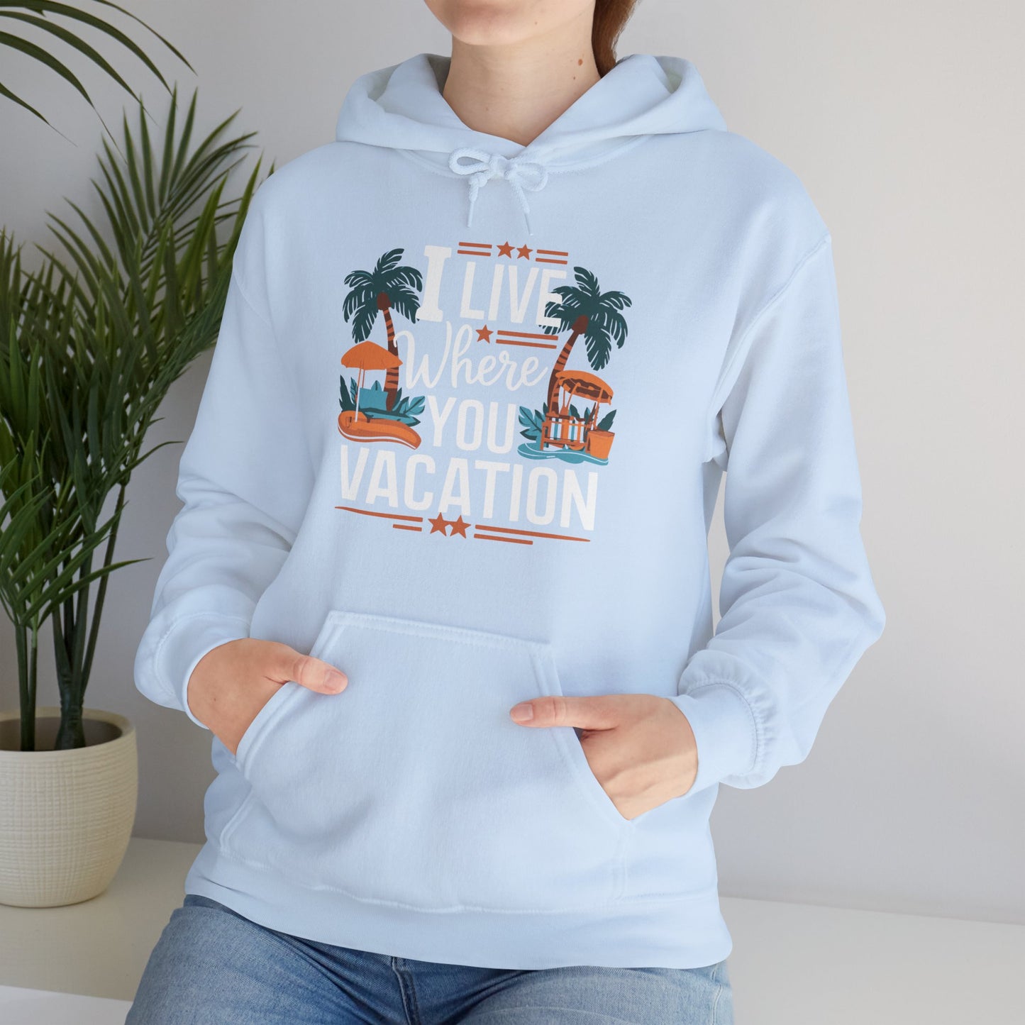 I Live Where You Vacation - Unisex Hooded Sweatshirt