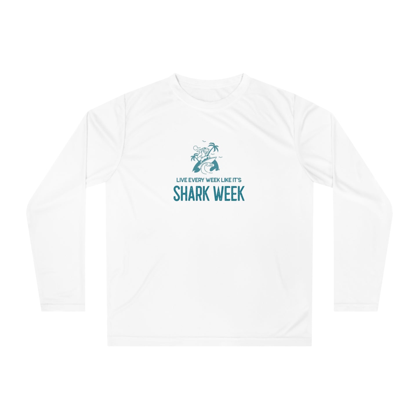 Live Every Week like its shark Week Performance Long Sleeve Shirt
