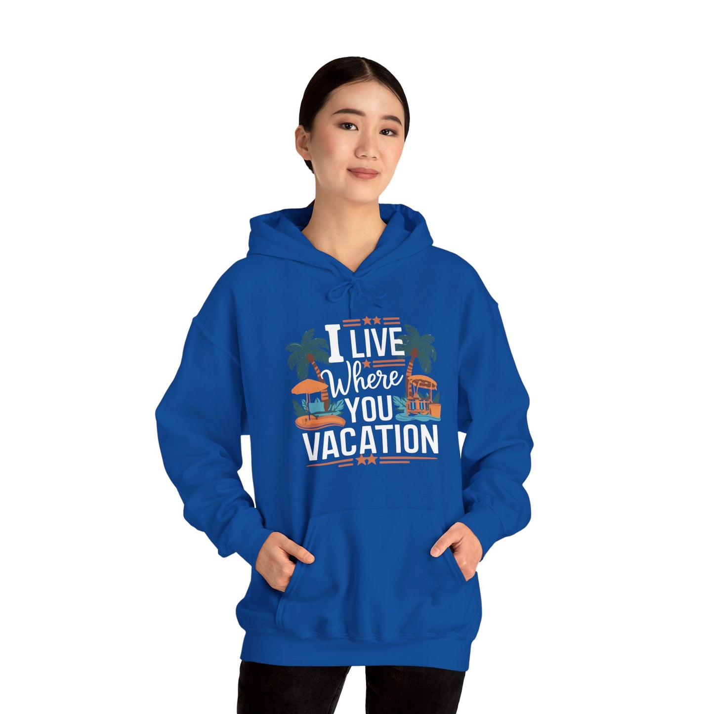 I Live Where You Vacation - Unisex Hooded Sweatshirt