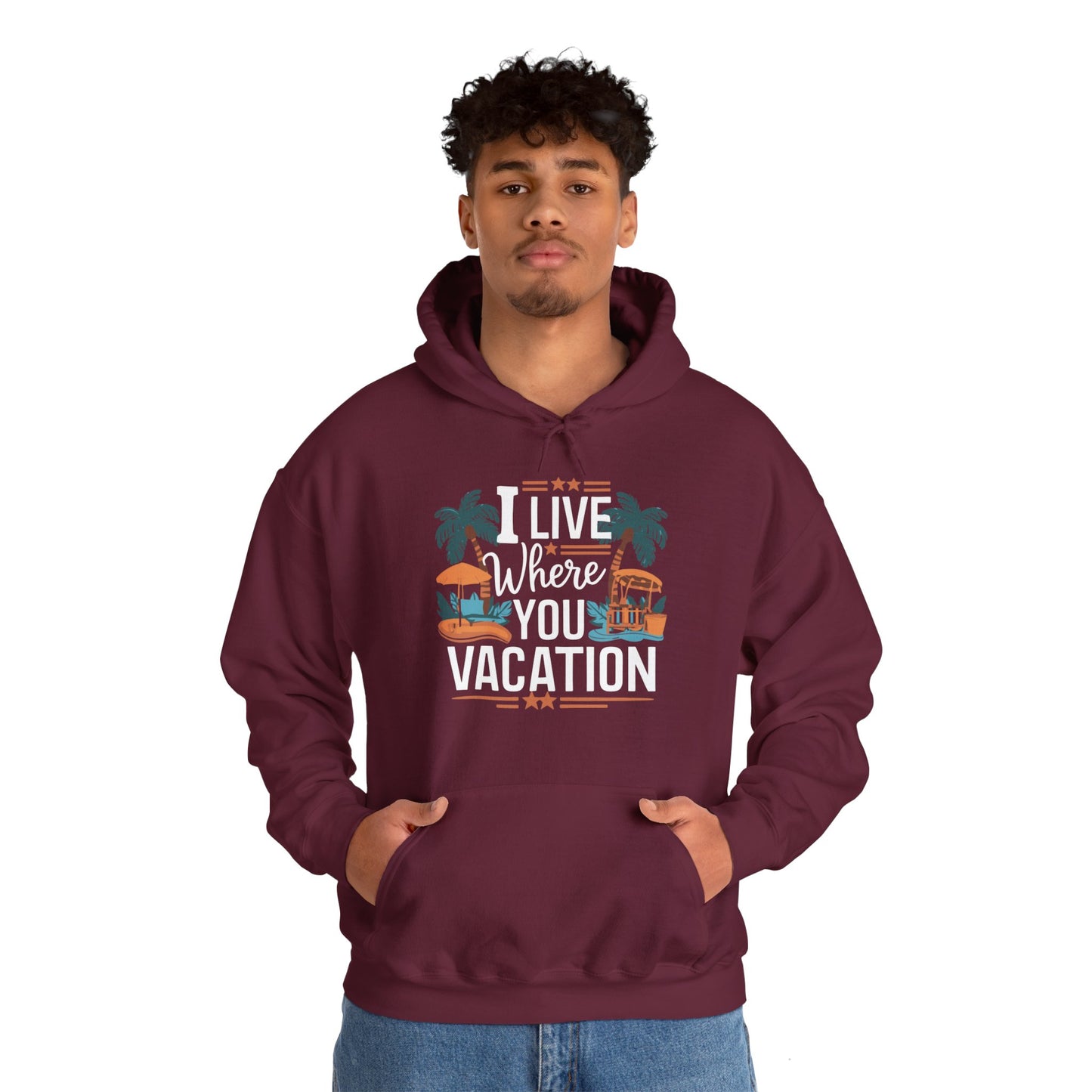 I Live Where You Vacation - Unisex Hooded Sweatshirt