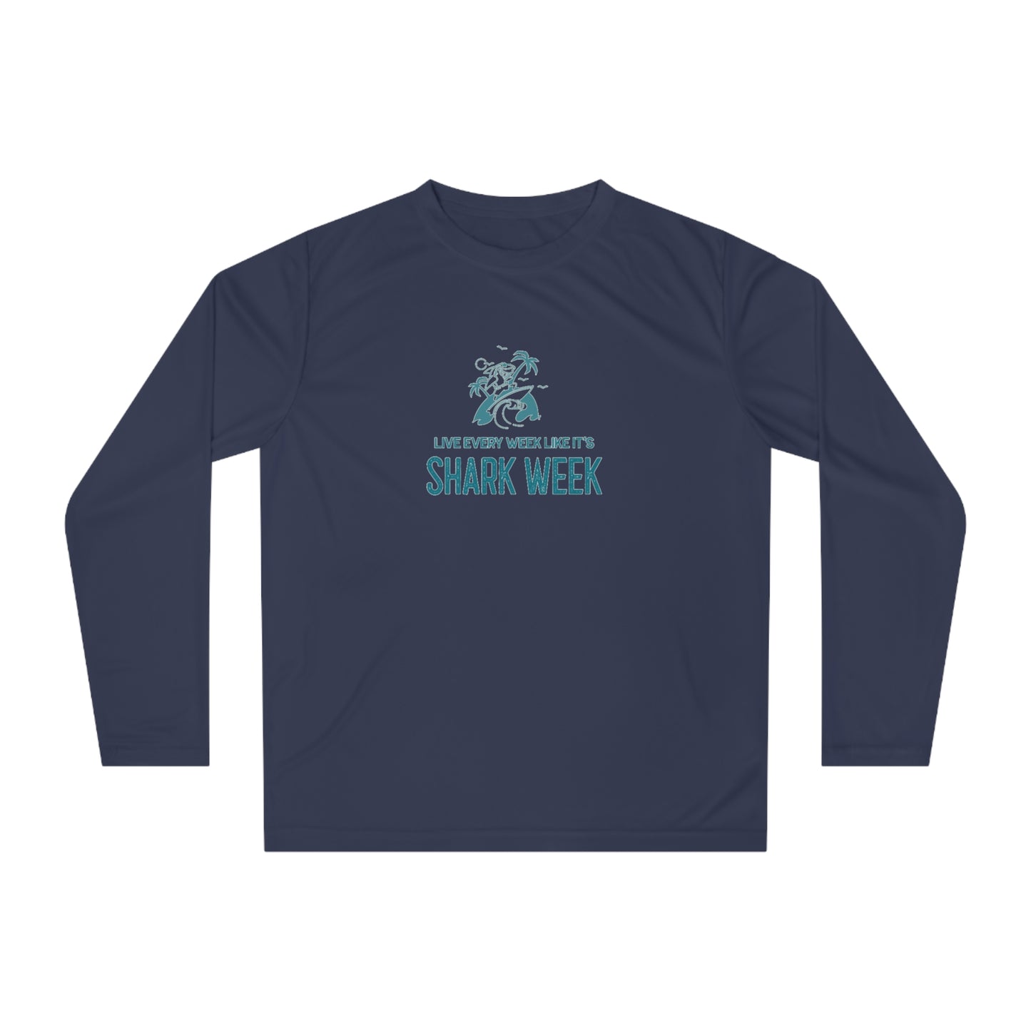 Live Every Week like its shark Week Performance Long Sleeve Shirt