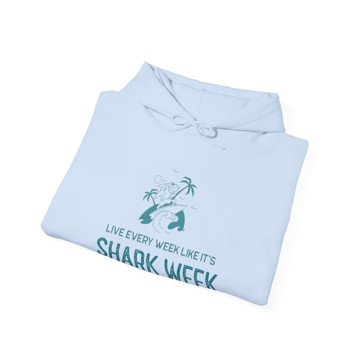 Live Every Week like its shark Week Hooded Sweatshirt