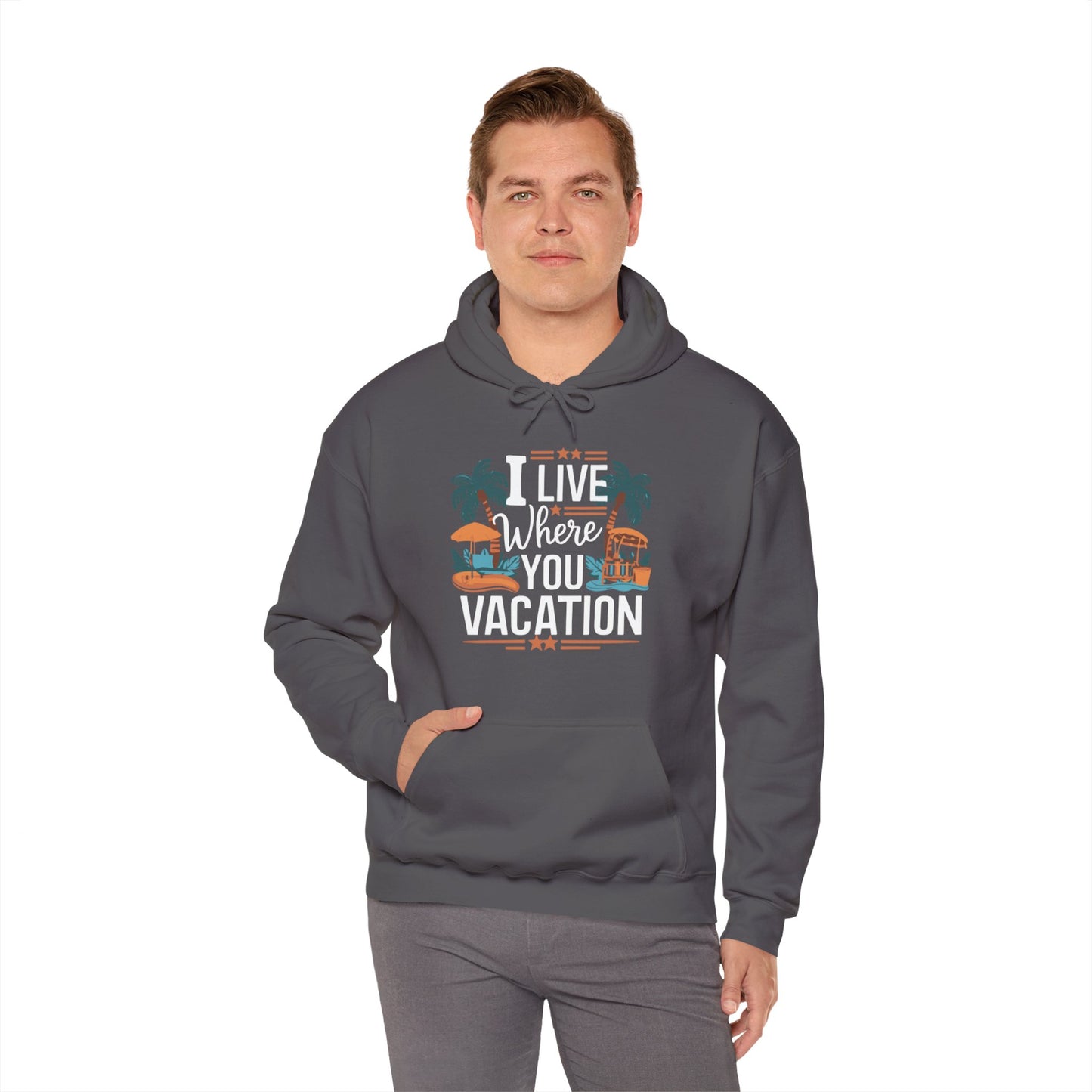 I Live Where You Vacation - Unisex Hooded Sweatshirt