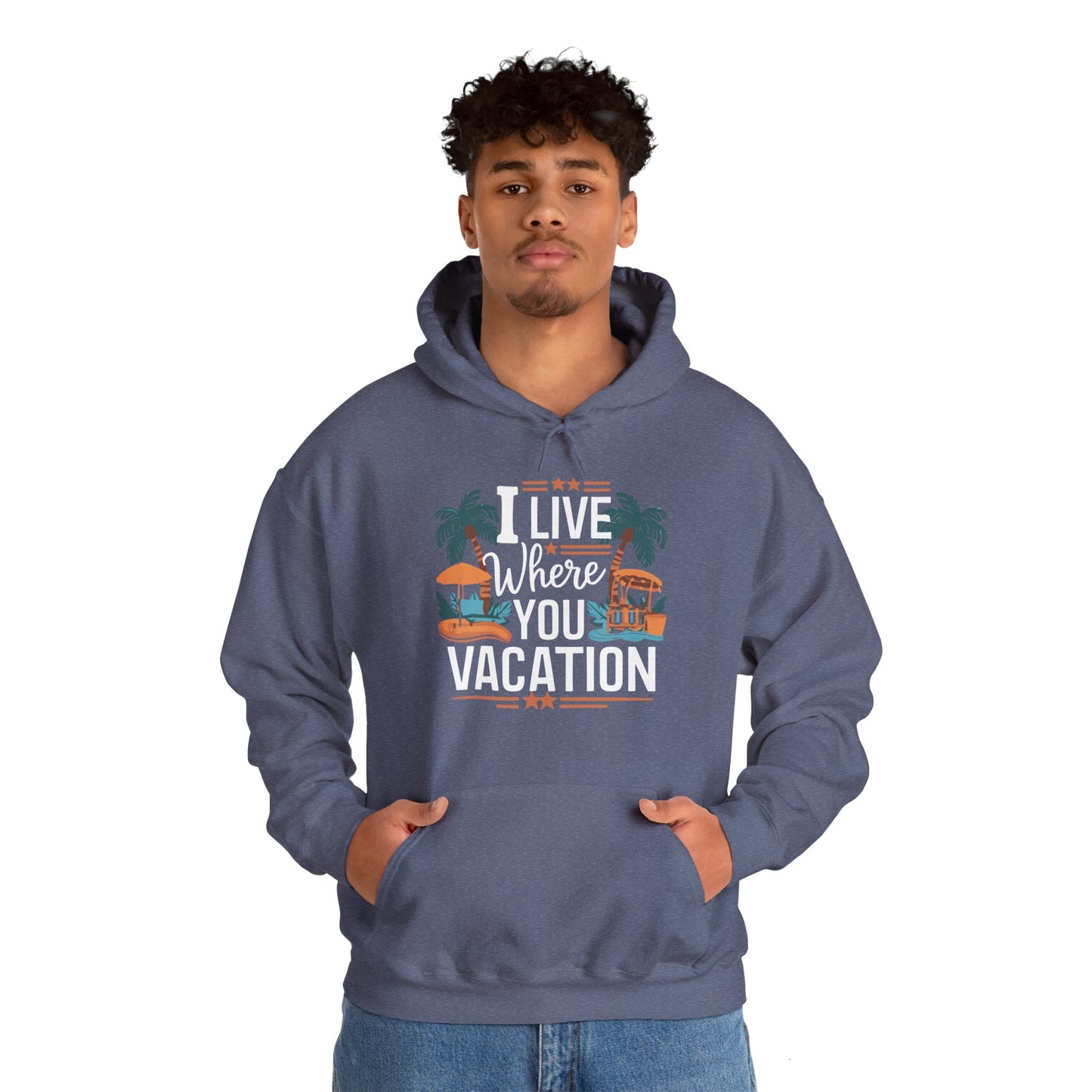 I Live Where You Vacation - Unisex Hooded Sweatshirt