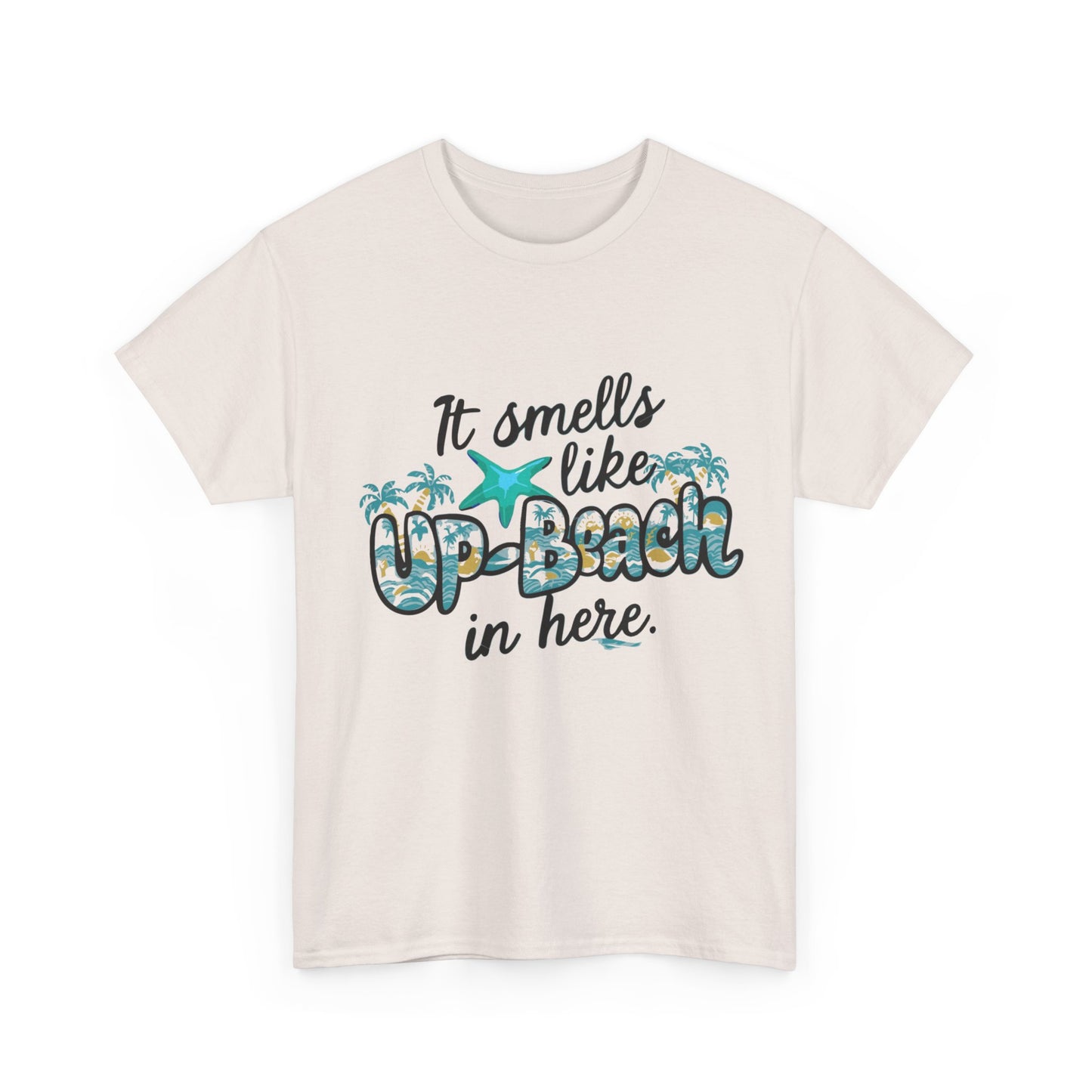 It Smells like Up-Beach in here- Unisex Cotton Tee Shirt