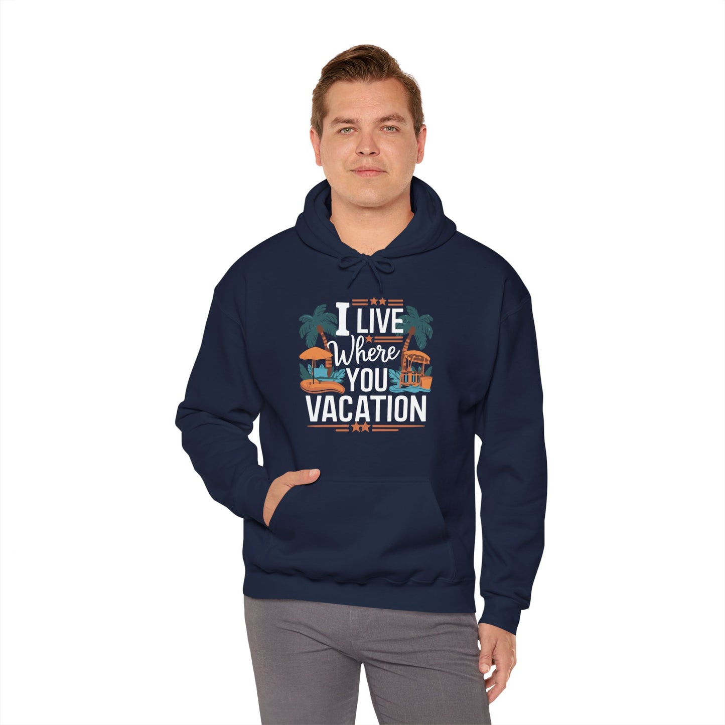 I Live Where You Vacation - Unisex Hooded Sweatshirt