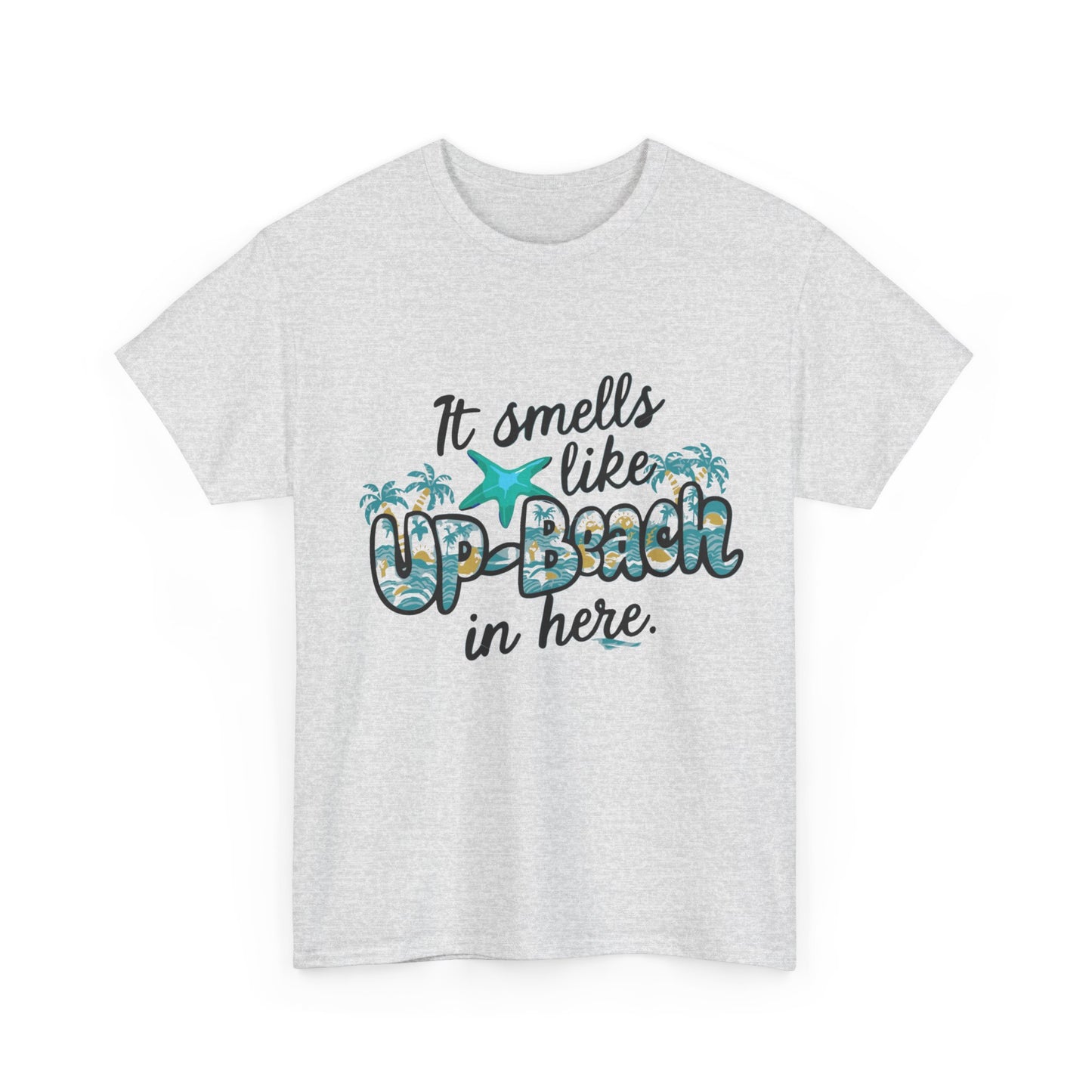 It Smells like Up-Beach in here- Unisex Cotton Tee Shirt