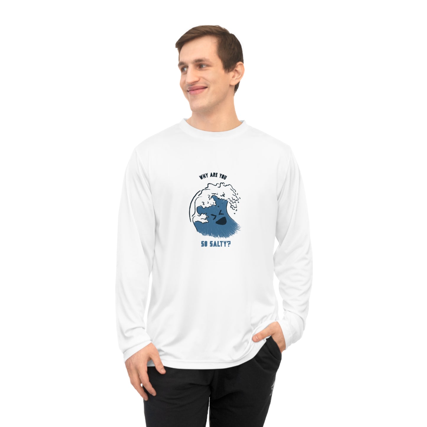 Why Are You So Salty Performance Long Sleeve Shirt