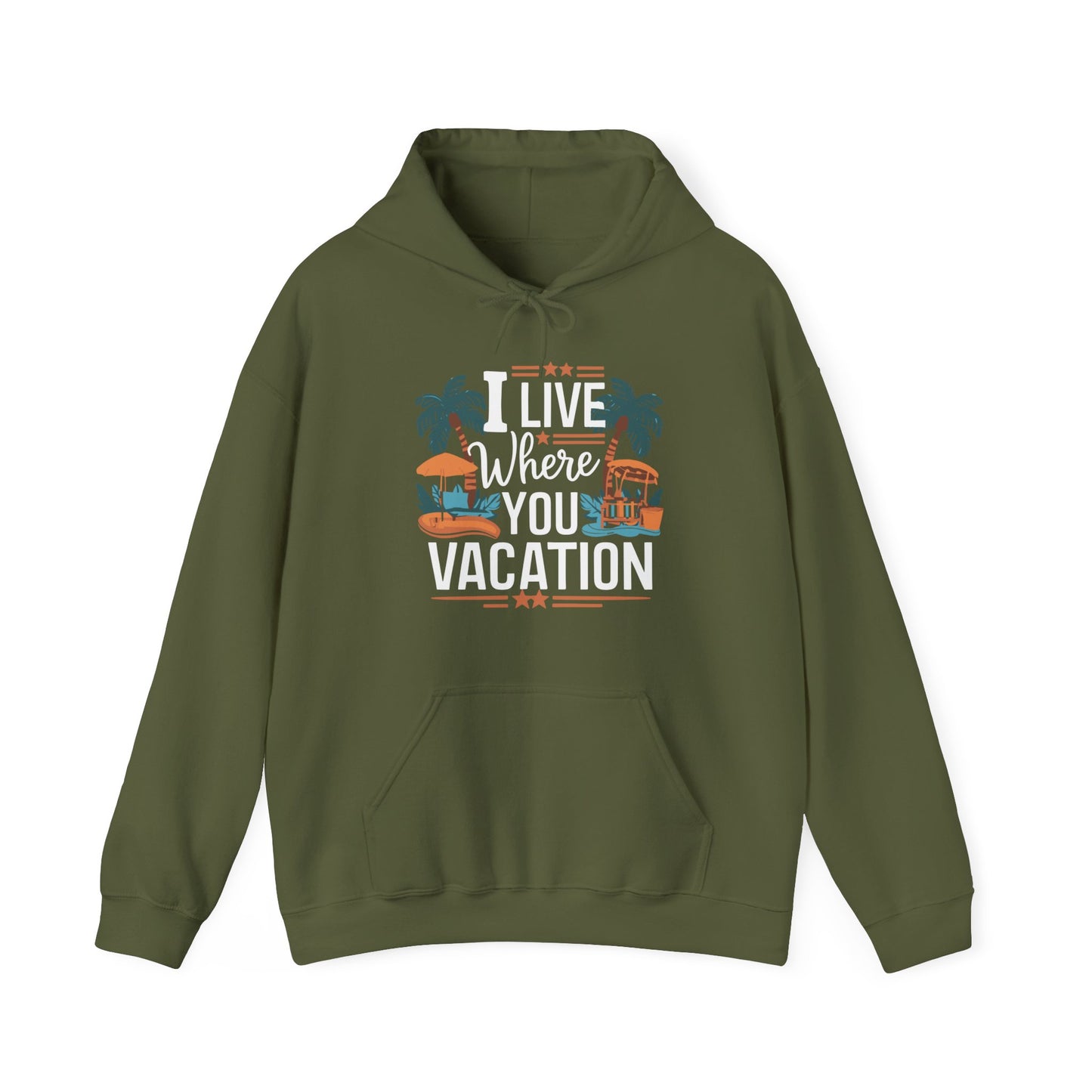 I Live Where You Vacation - Unisex Hooded Sweatshirt