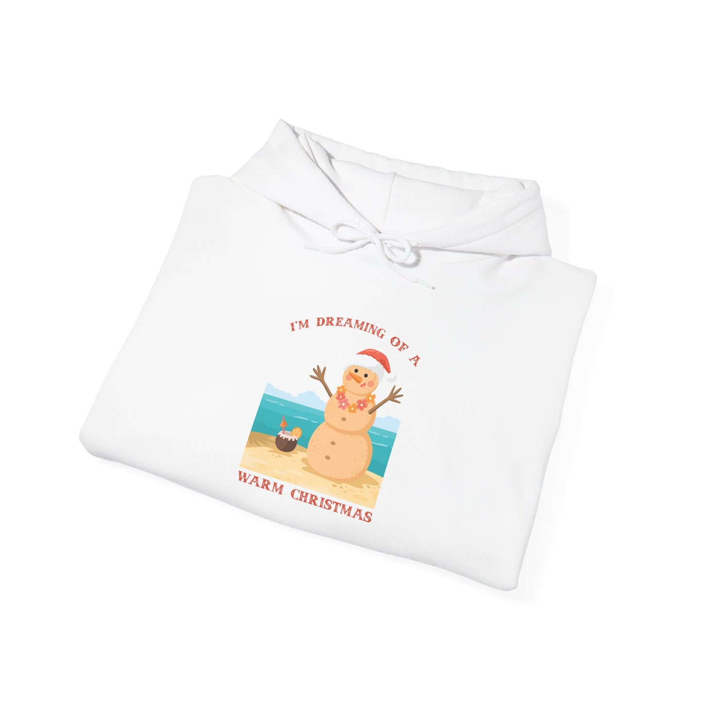 I’m Dreaming of a Warm Christmas - Hooded Sweatshirt