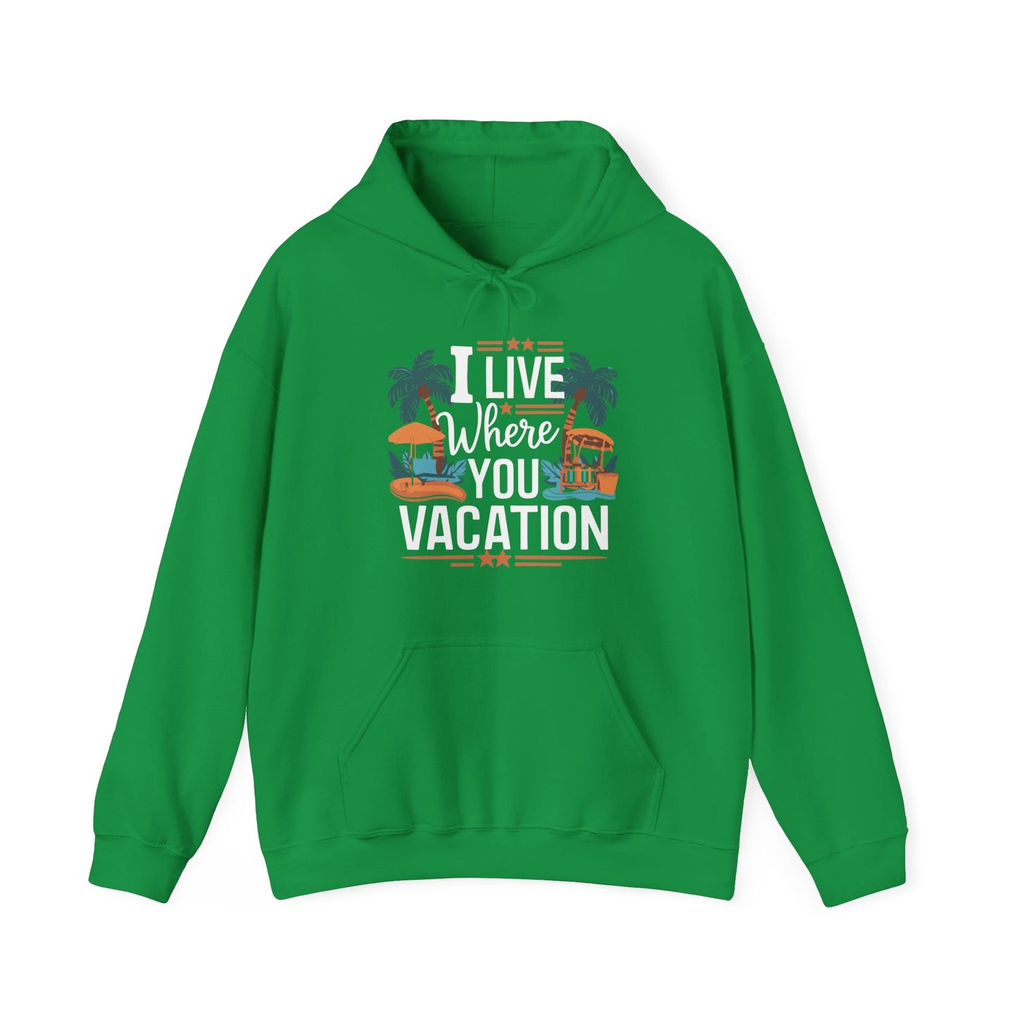 I Live Where You Vacation - Unisex Hooded Sweatshirt