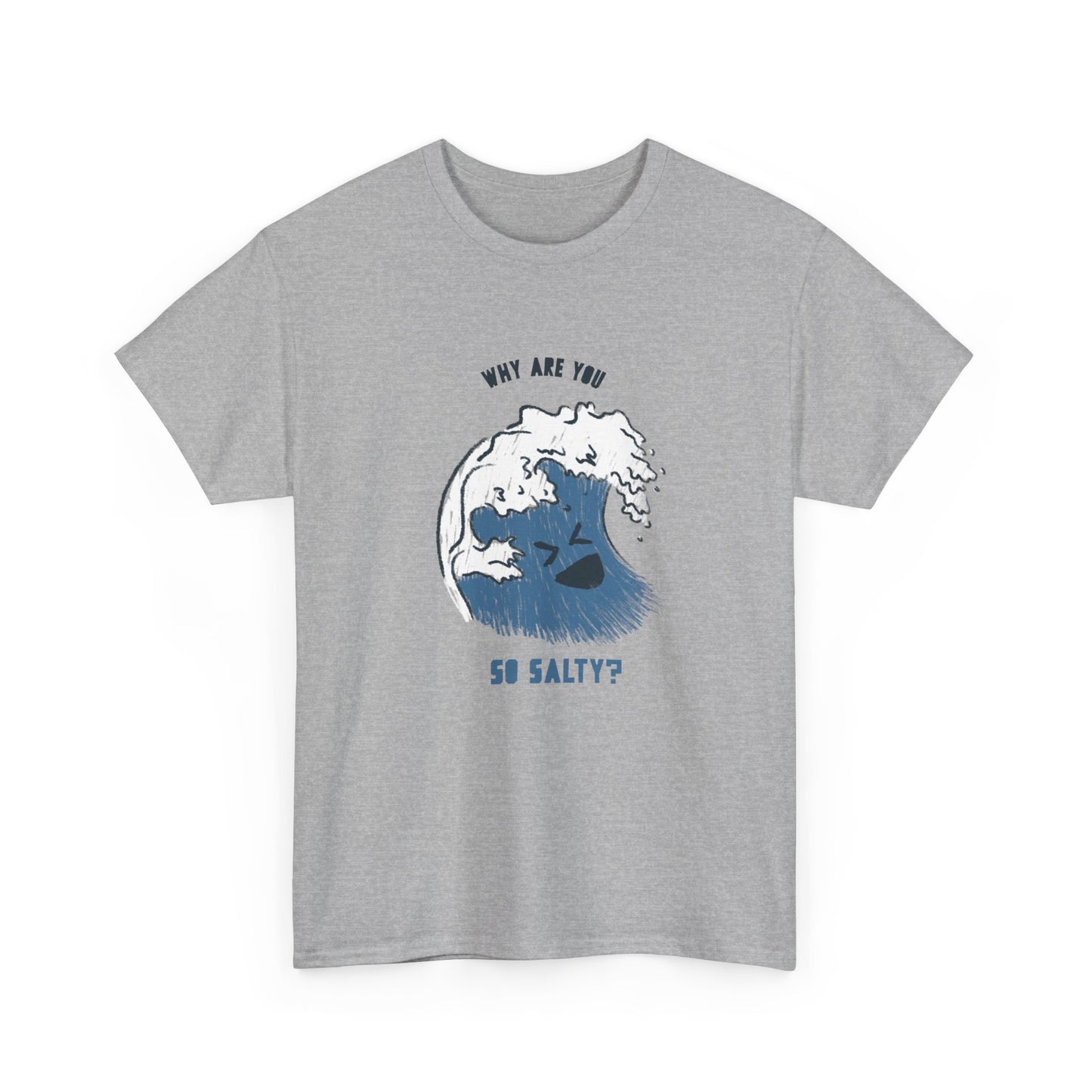 Why Are You So Salty? T-Shirt