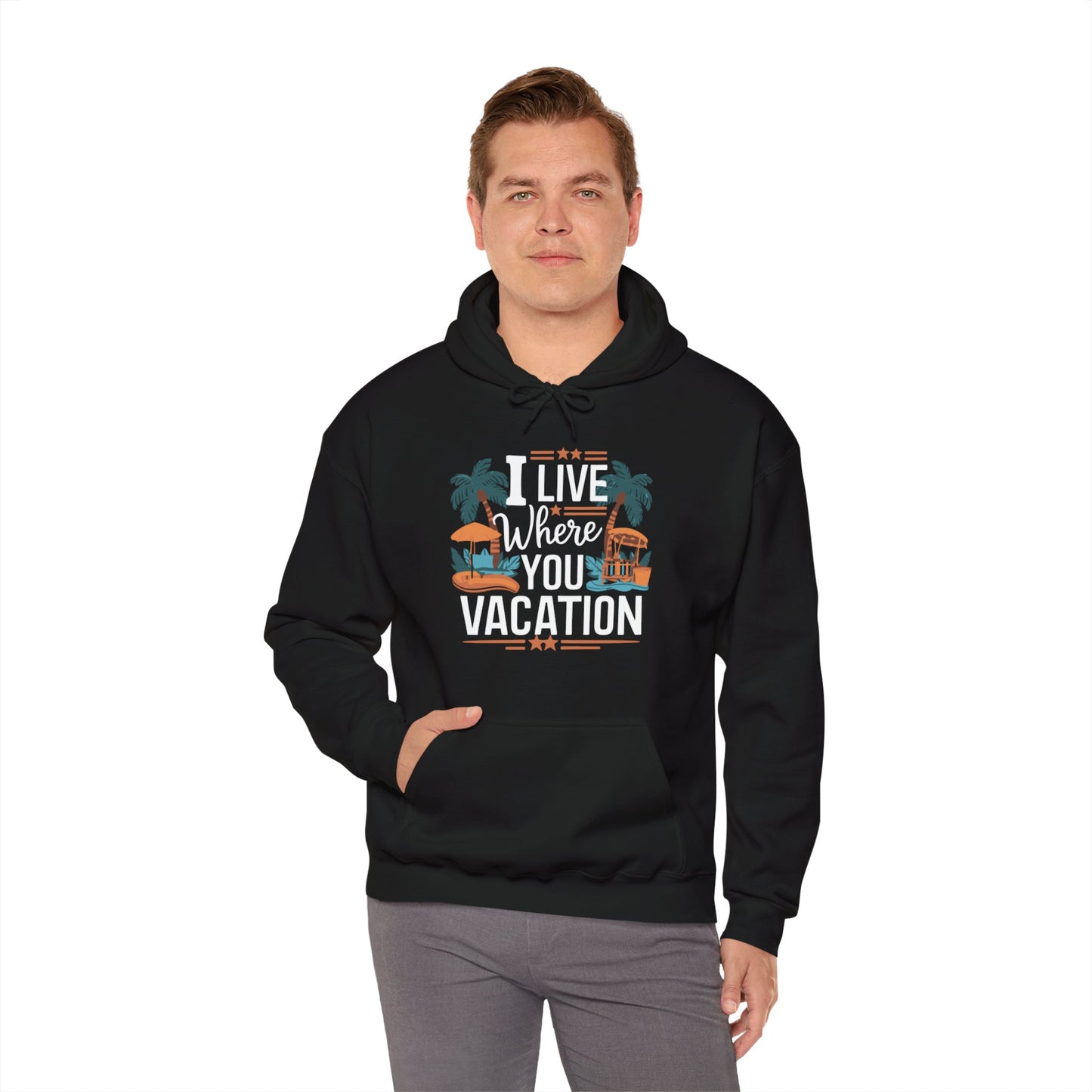 I Live Where You Vacation - Unisex Hooded Sweatshirt