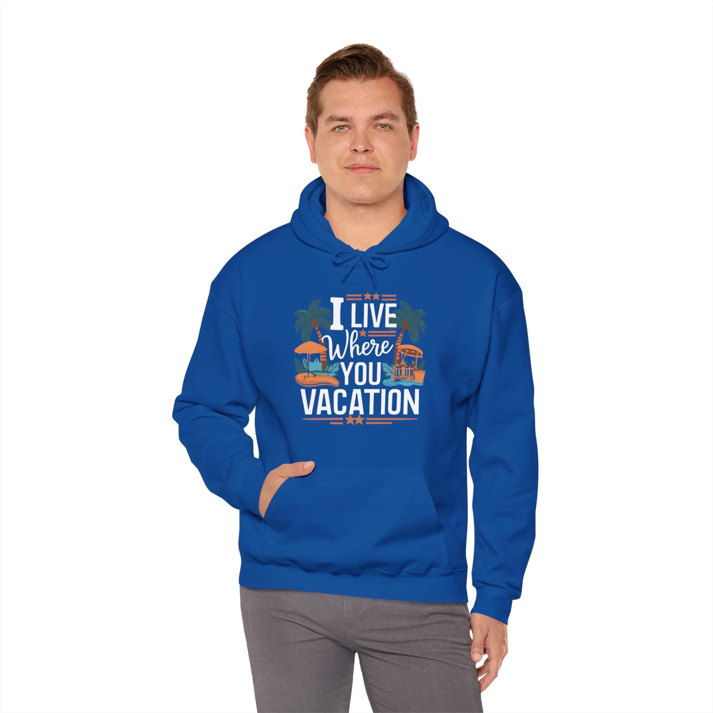 I Live Where You Vacation - Unisex Hooded Sweatshirt