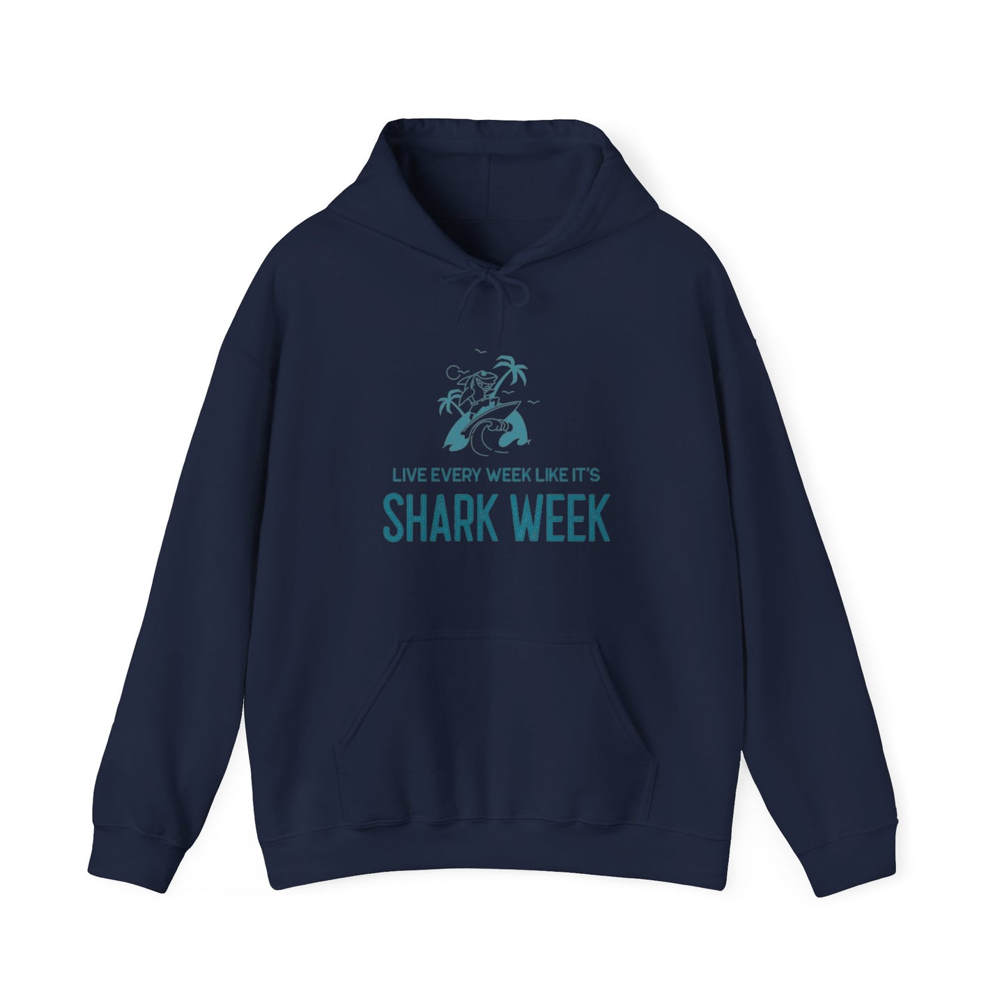 Live Every Week like its shark Week Hooded Sweatshirt